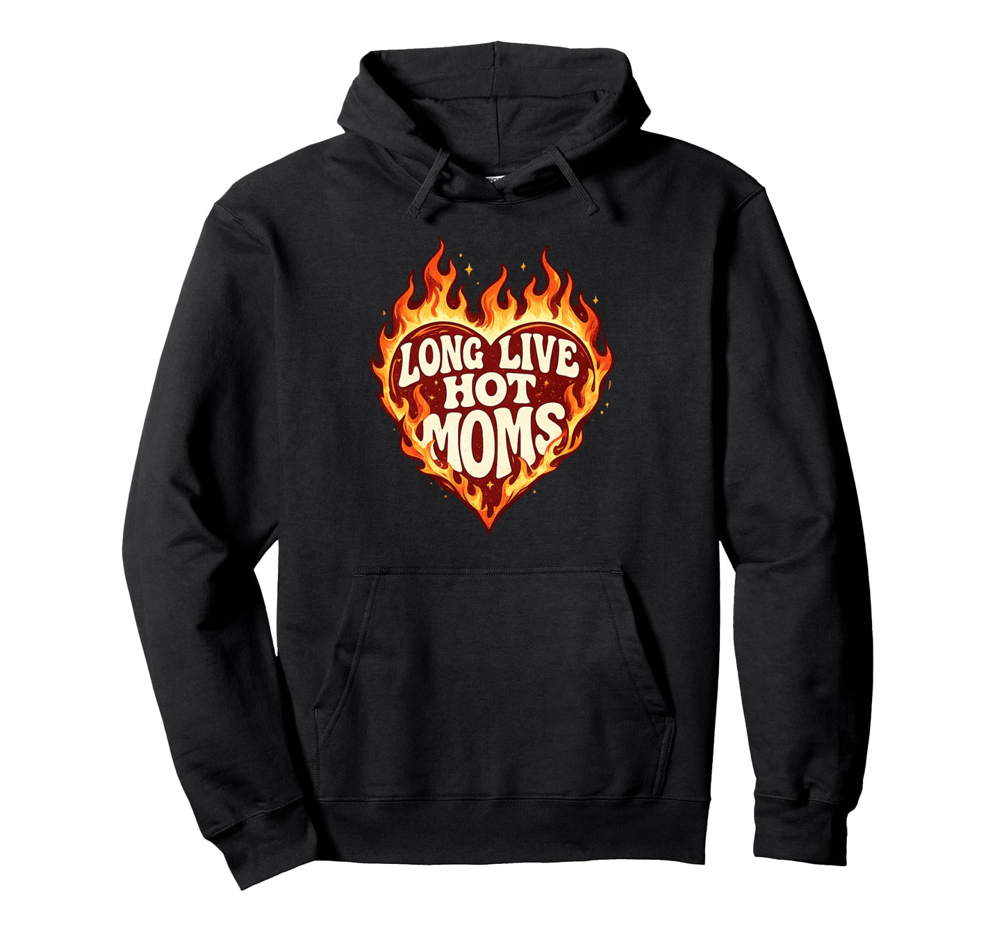 Long Live Hot Moms Funny Mom Hoodie - Graphic Print Men Women - T-Shirt, Sweatshirt, Hoodie
