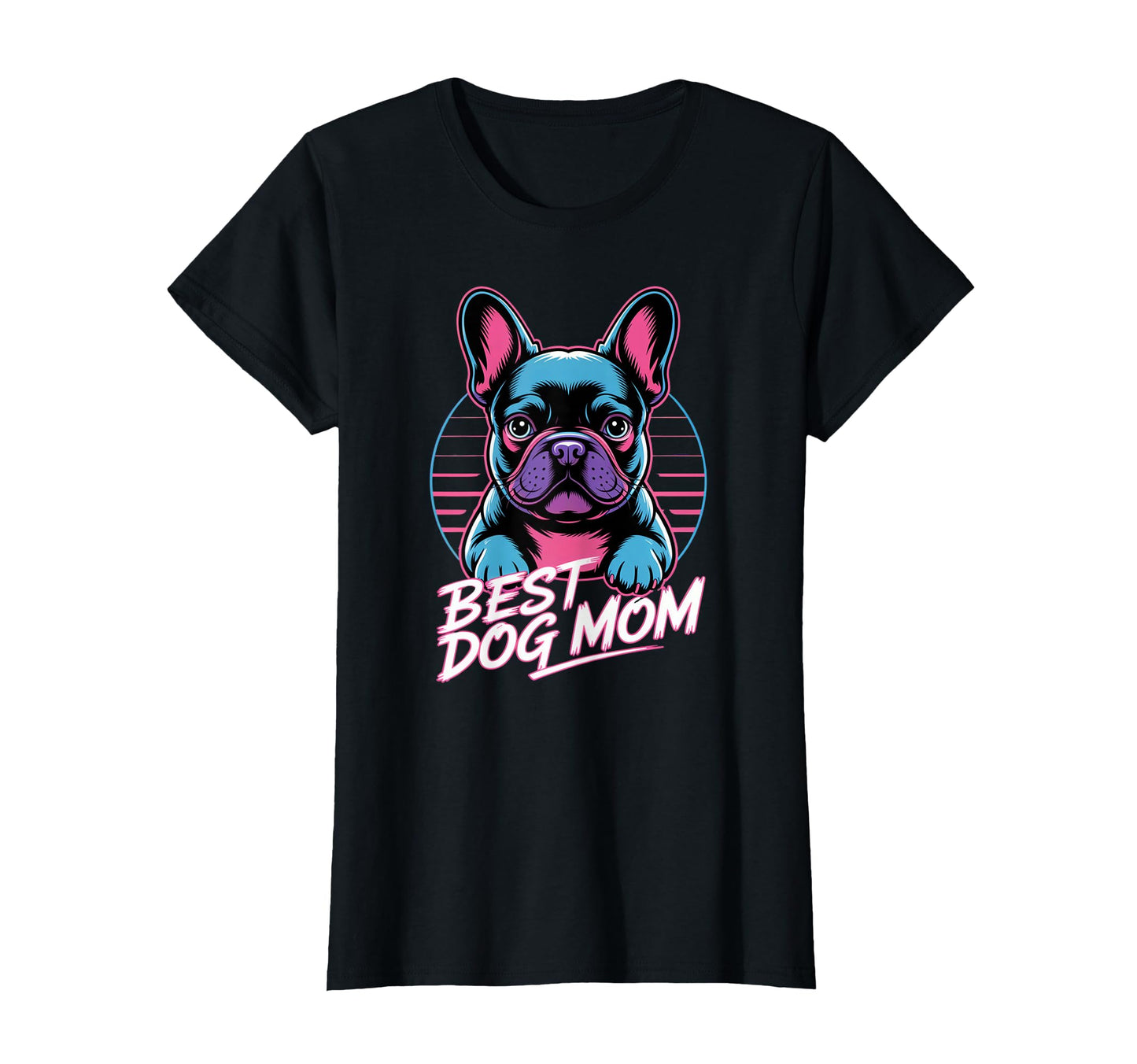 Womens Neon Best Dog Mom French T-Shirt - Custom Art Print for Adults - T-Shirt, Sweatshirt, Hoodie