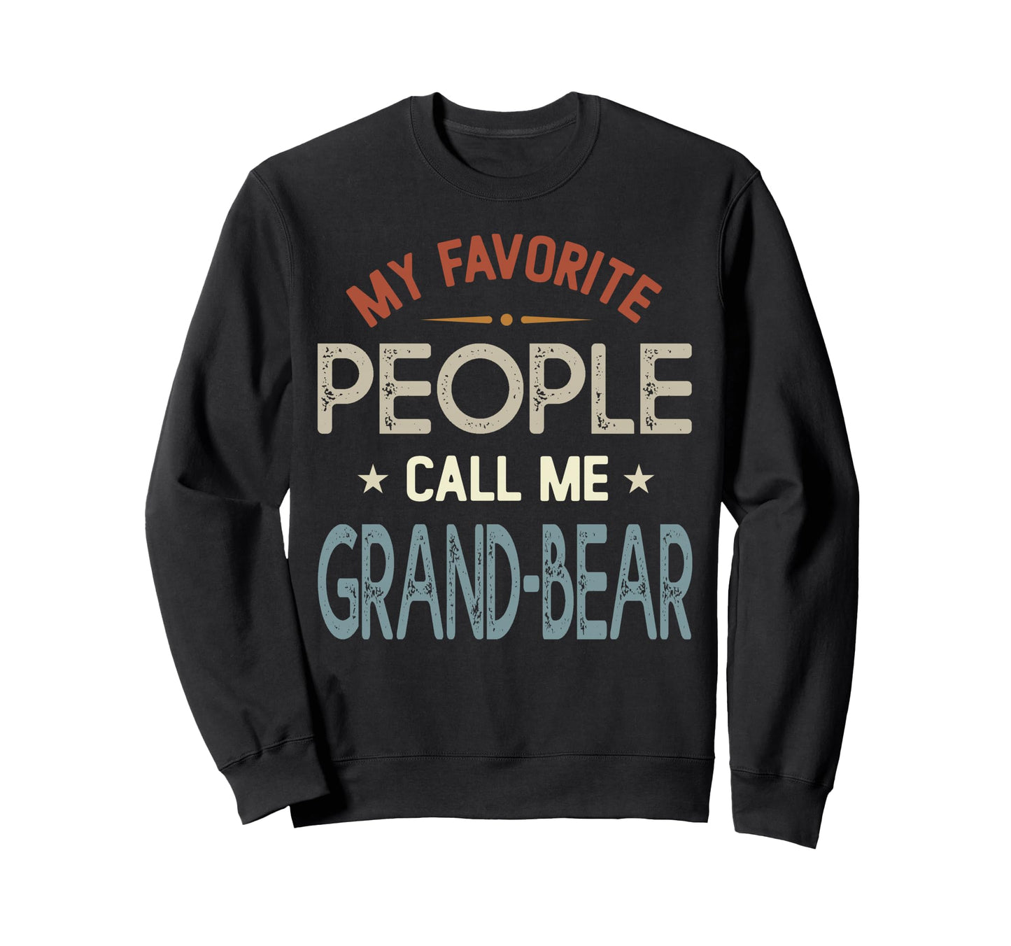 My Favorite People Call Me Grand Bear Sweatshirt - Unique Graphic Unisex - T-Shirt, Sweatshirt, Hoodie