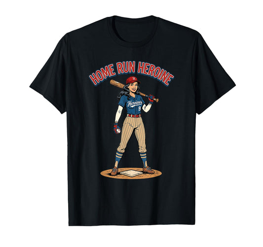 Baseball Heroine Home Run T-Shirt - Casual Everyday Wear Men Women - T-Shirt, Sweatshirt, Hoodie