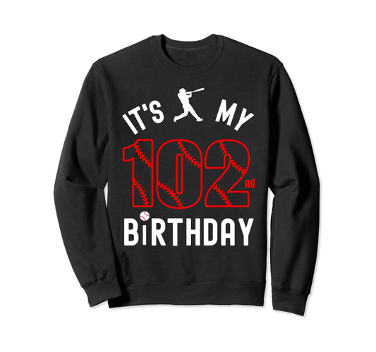 102 Year Old Happy Birthday Its My Sweatshirt - Novelty Apparel for Adults - T-Shirt, Sweatshirt, Hoodie