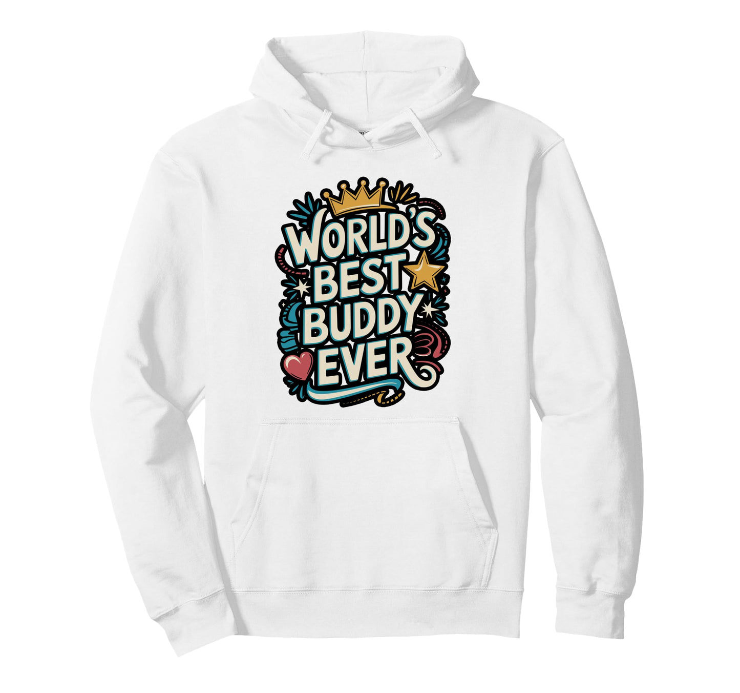 Worlds Best Buddy Ever Typography Hoodie - Minimalist Print Unisex - T-Shirt, Sweatshirt, Hoodie