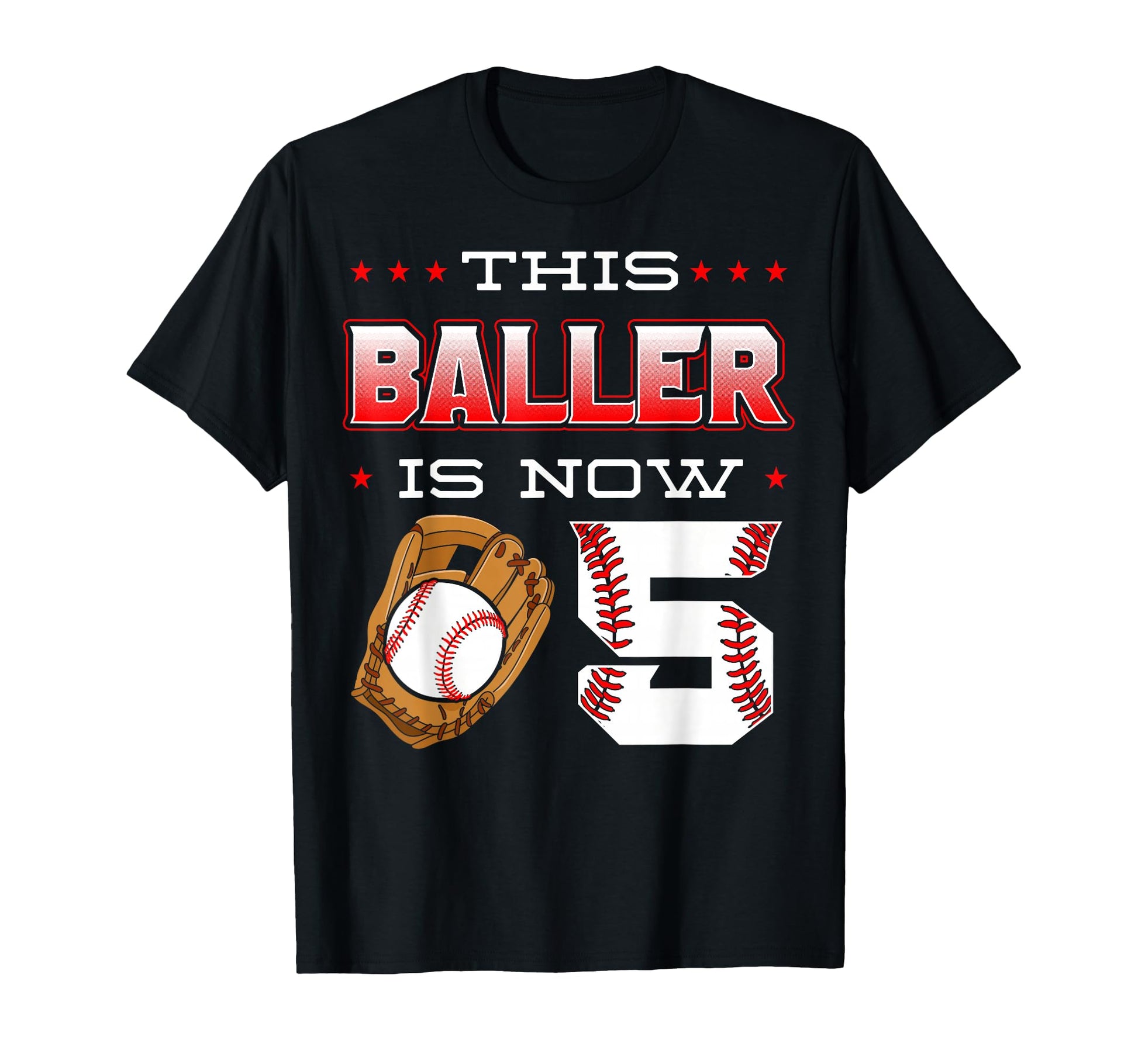 This Baller Is Now 5 Baseball T-Shirt - Casual Everyday Wear Men Women - T-Shirt, Sweatshirt, Hoodie