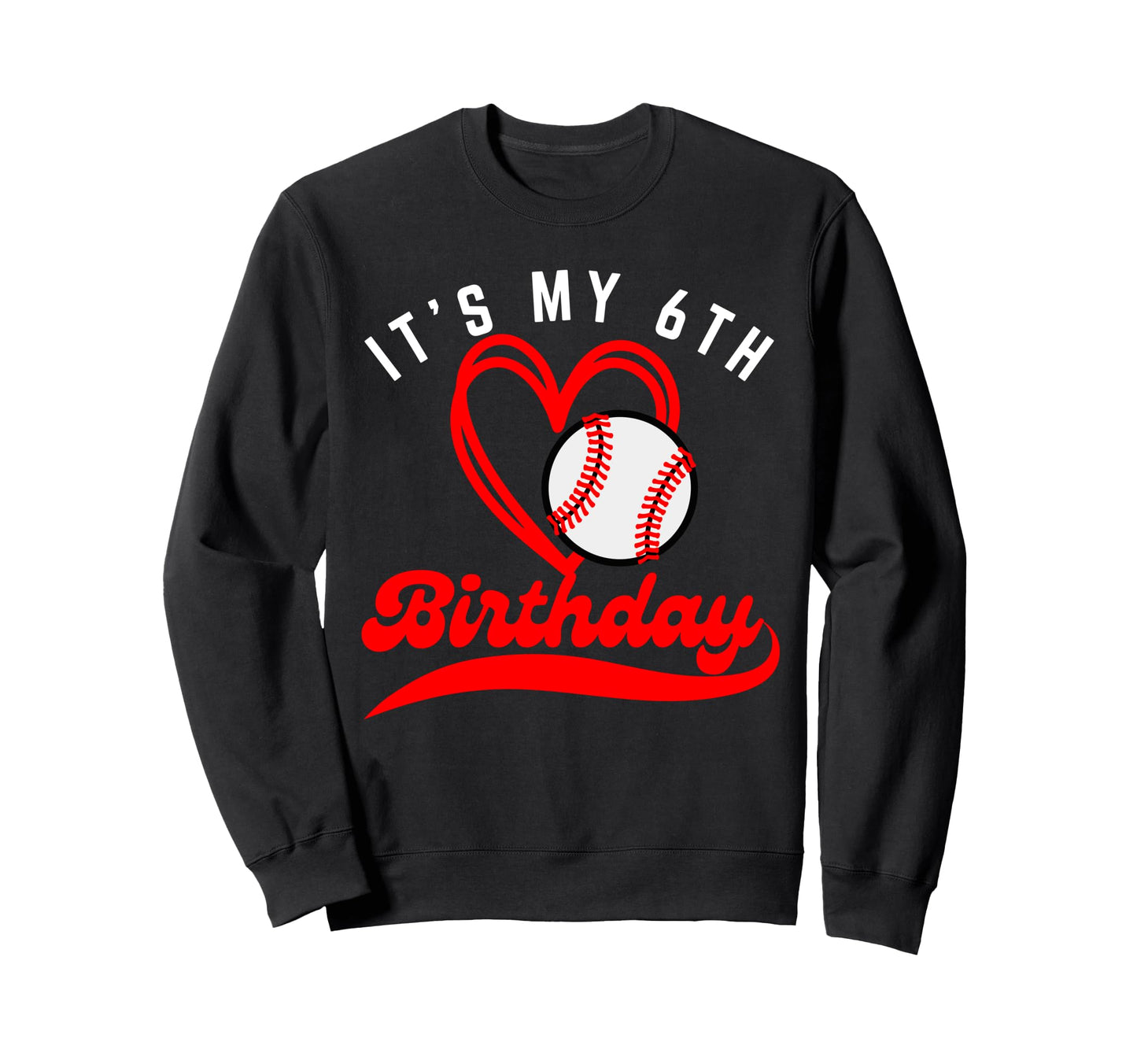 Its My 6Th Birthday Baseball Sweatshirt - Minimalist Print for Adults - T-Shirt, Sweatshirt, Hoodie