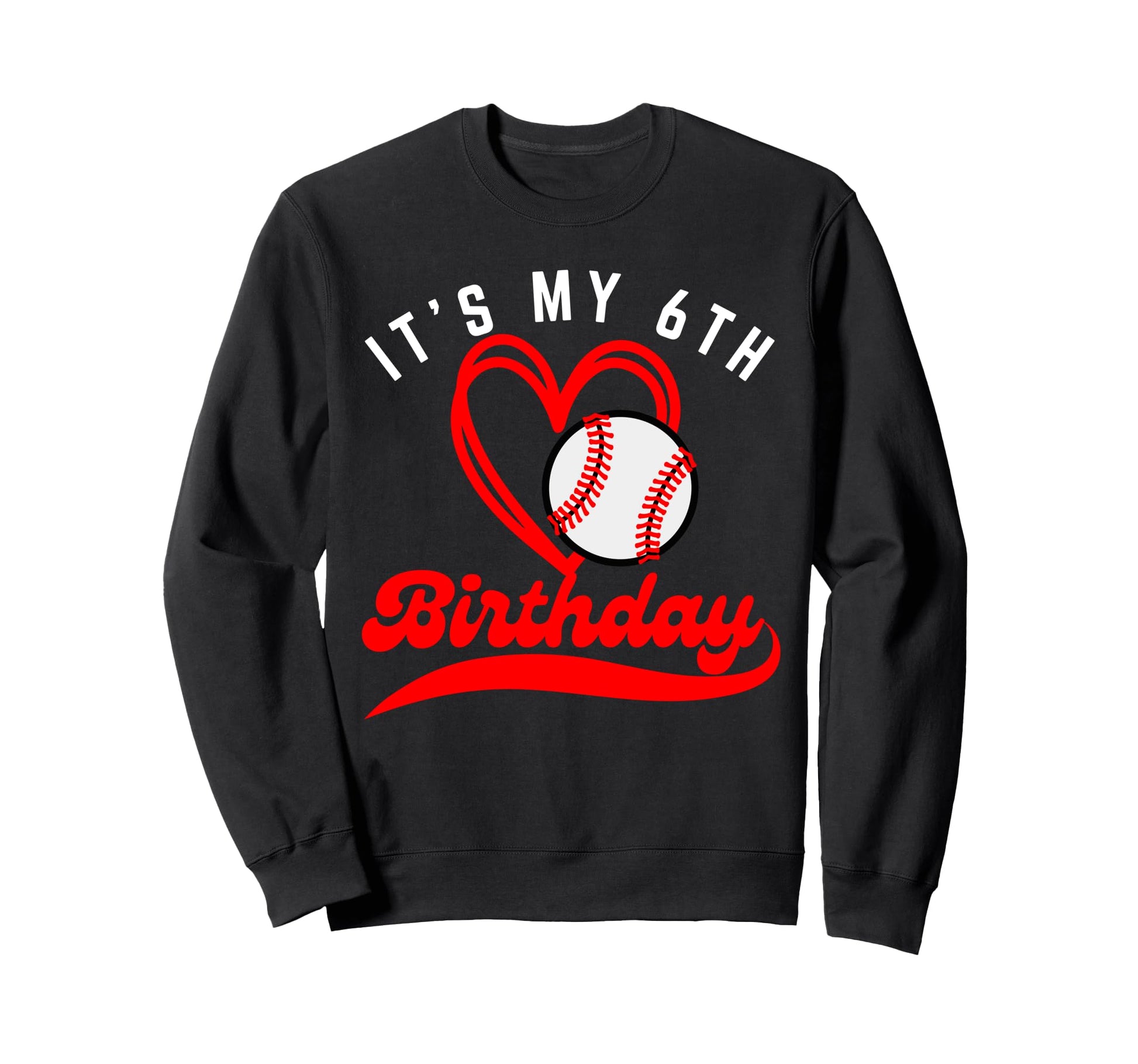 Its My 6Th Birthday Baseball Sweatshirt - Minimalist Print for Adults - T-Shirt, Sweatshirt, Hoodie