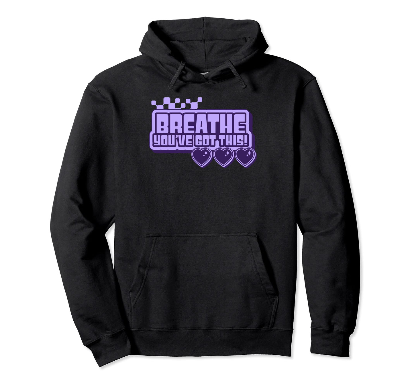 Breathe Youve Got This Hoodie - Casual Everyday Wear Men Women - T-Shirt, Sweatshirt, Hoodie