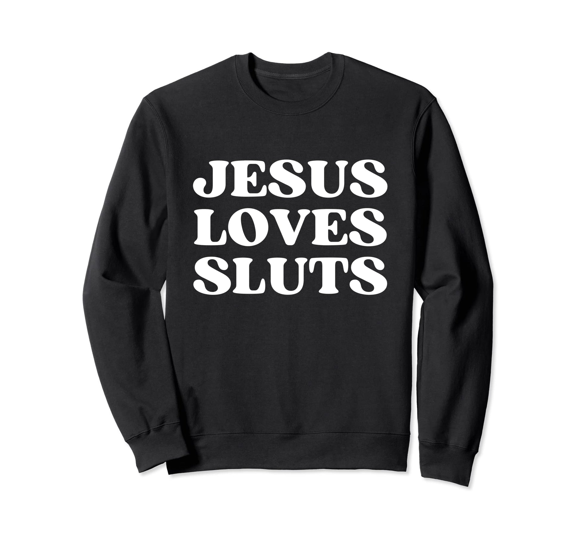 Jesus Loves Sluts Y2K Aesthetic Sweatshirt - Graphic Print Unisex - T-Shirt, Sweatshirt, Hoodie