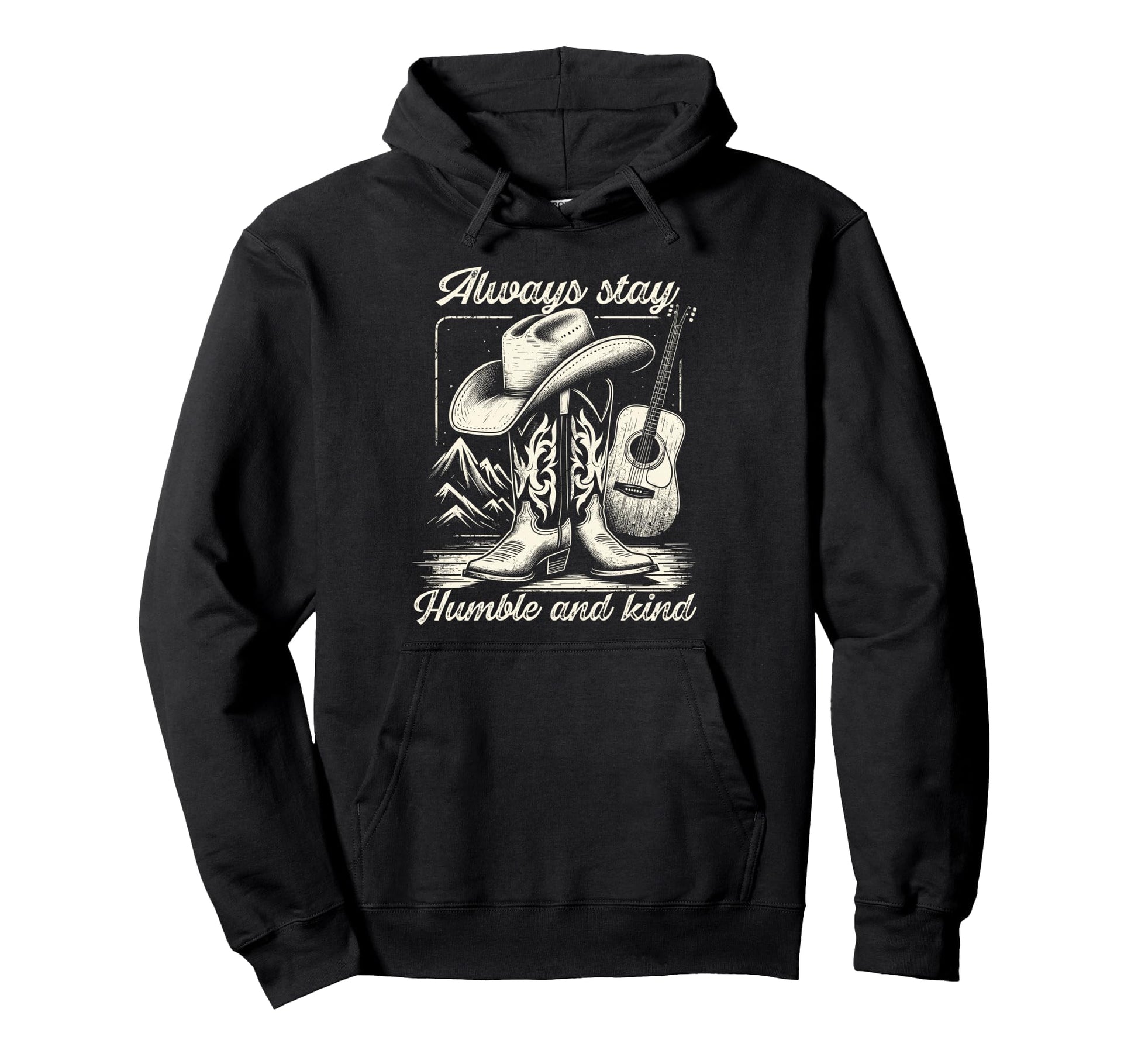 Always Stay Humble And Kind Cowboy Hoodie - Novelty Apparel for Adults - T-Shirt, Sweatshirt, Hoodie