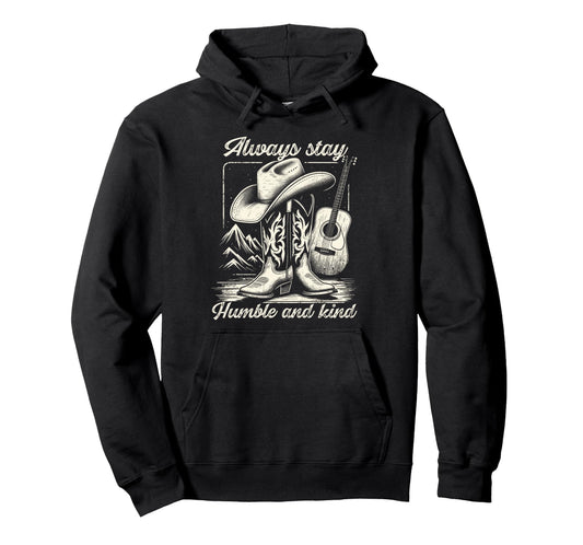 Always Stay Humble And Kind Cowboy Hoodie - Novelty Apparel for Adults - T-Shirt, Sweatshirt, Hoodie
