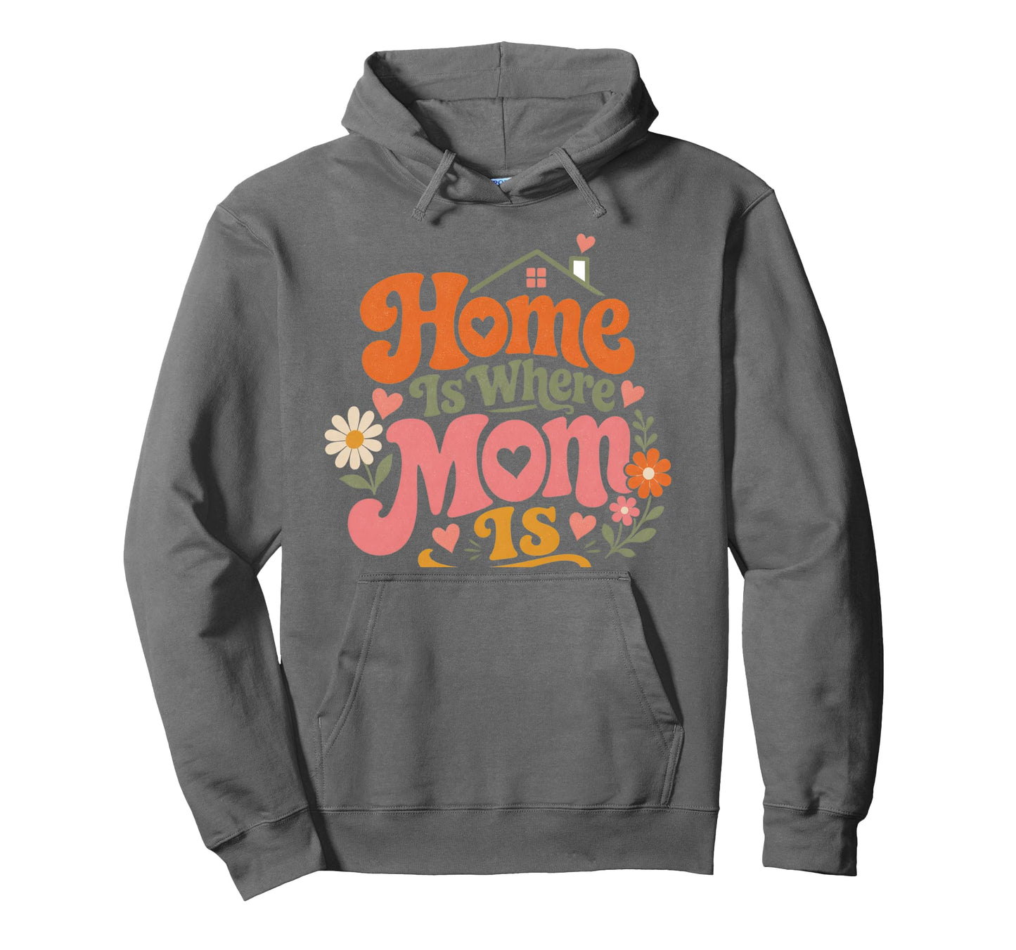 Home Is Where Mom Is Mothers Day Art Hoodie - Minimalist Print for Adults - T-Shirt, Sweatshirt, Hoodie