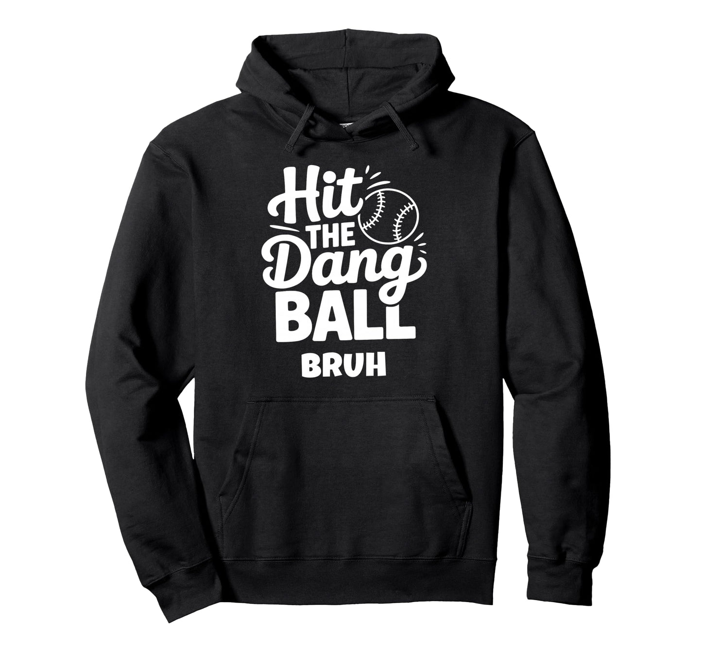 Hit Dang Ball Bruh Funny Baseball Mom Hoodie - Trendy Graphic Men Women - T-Shirt, Sweatshirt, Hoodie