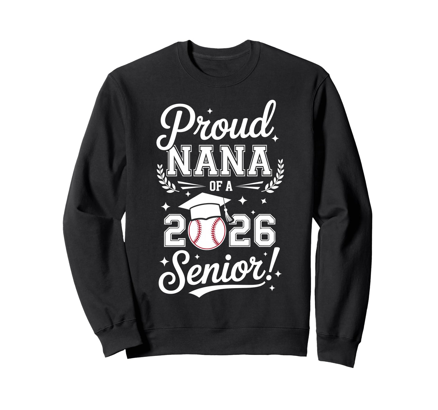 Proud Nana 2026 Senior Baseball Sweatshirt - Aesthetic Graphic Men Women - T-Shirt, Sweatshirt, Hoodie