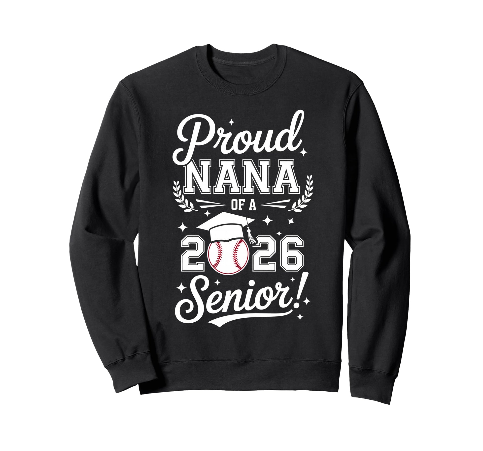 Proud Nana 2026 Senior Baseball Sweatshirt - Aesthetic Graphic Men Women - T-Shirt, Sweatshirt, Hoodie