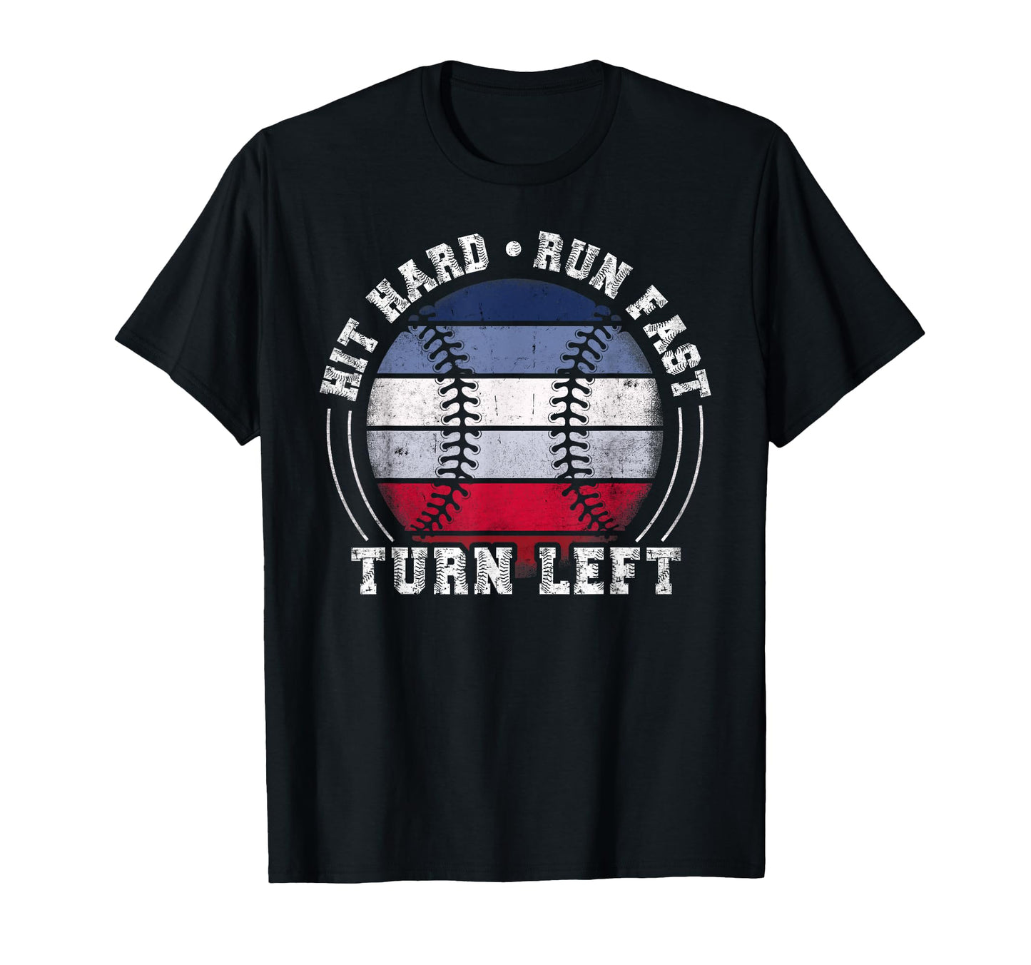 Hit Hard Run Fast Turn Left Baseball T-Shirt - Streetwear Style for Adults - T-Shirt, Sweatshirt, Hoodie