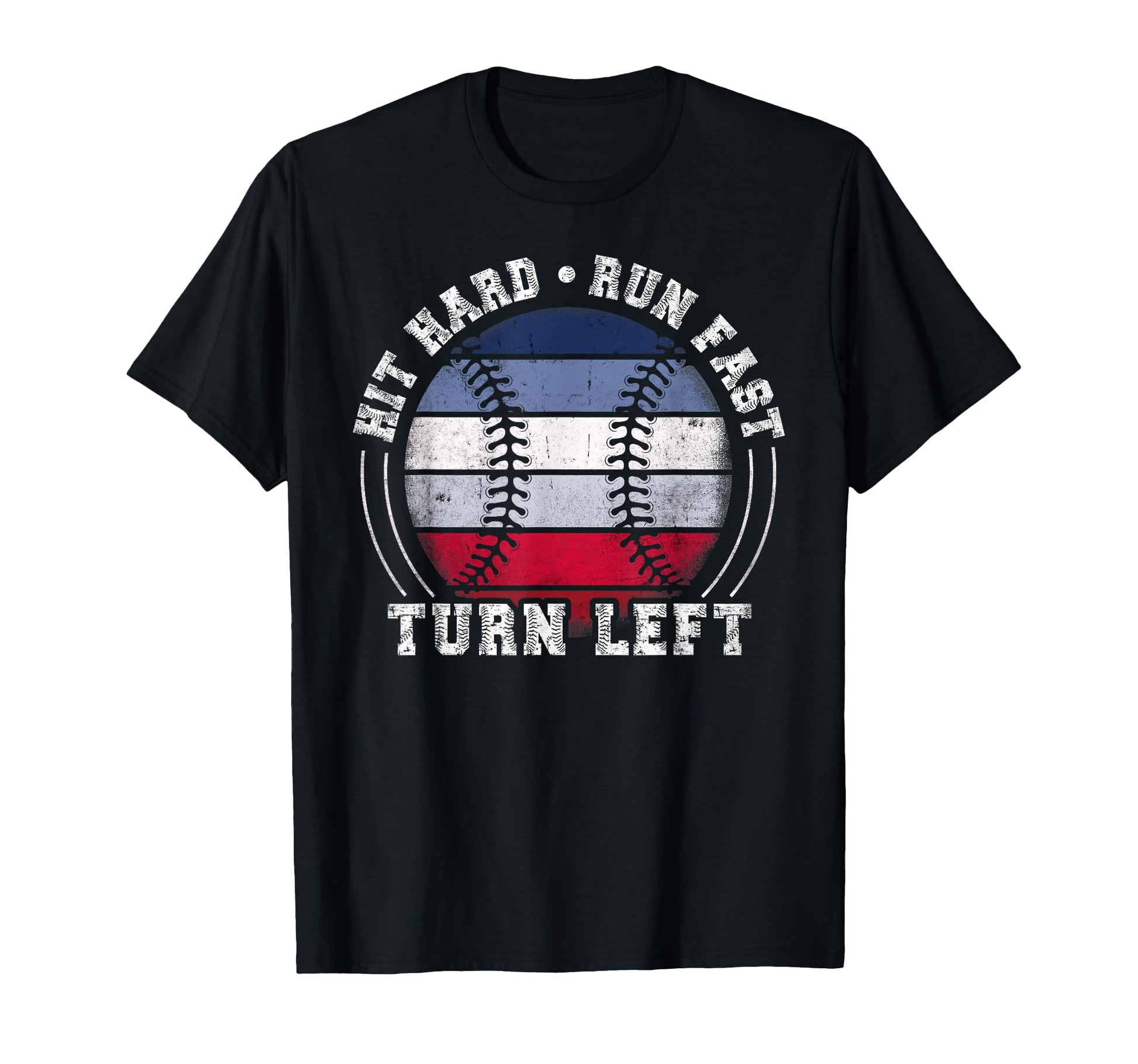 Hit Hard Run Fast Turn Left Baseball T-Shirt - Streetwear Style for Adults - T-Shirt, Sweatshirt, Hoodie