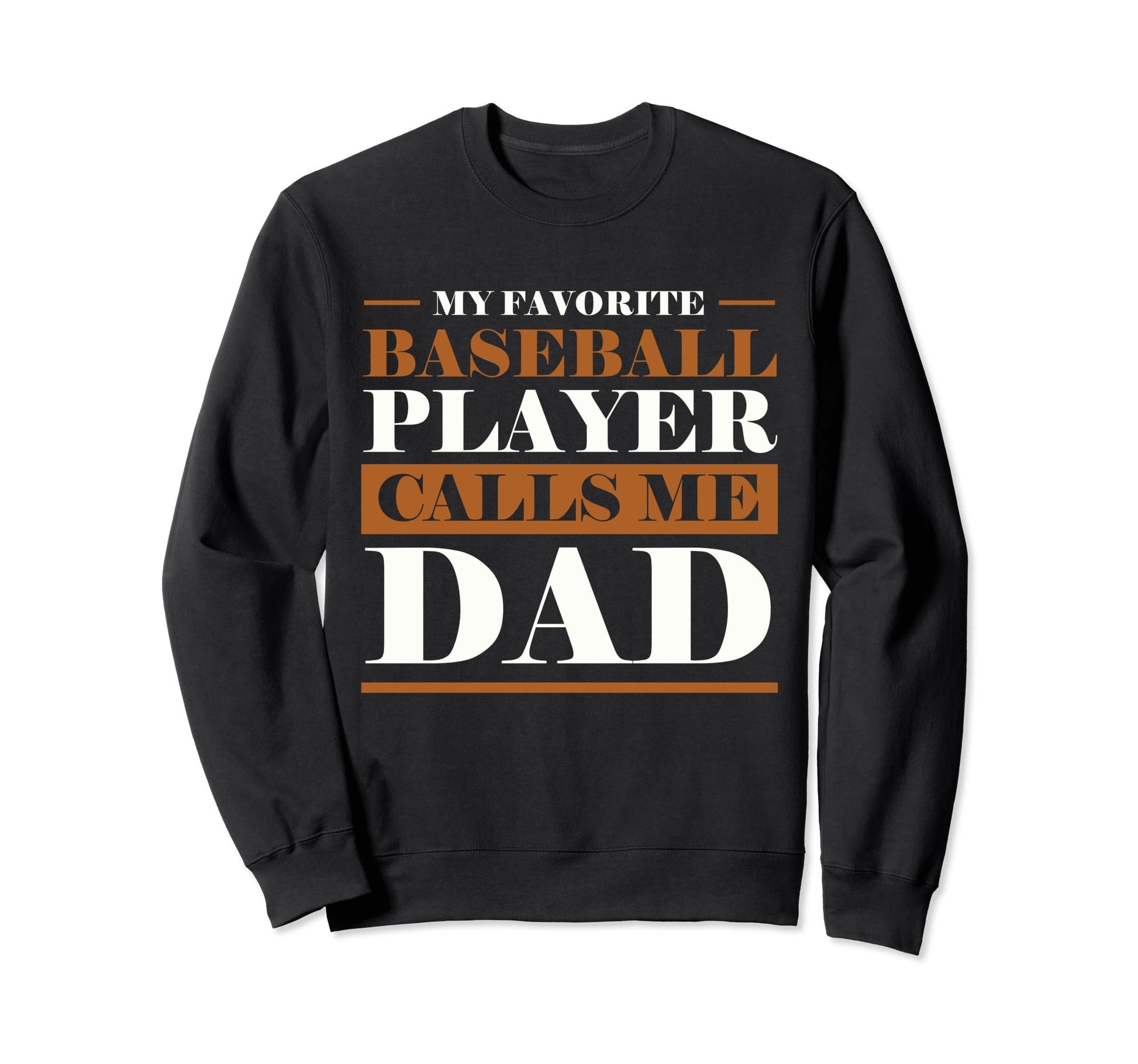 My Favorite Player Calls Me Dad Love Sweatshirt - Unique Graphic Men Women - T-Shirt, Sweatshirt, Hoodie