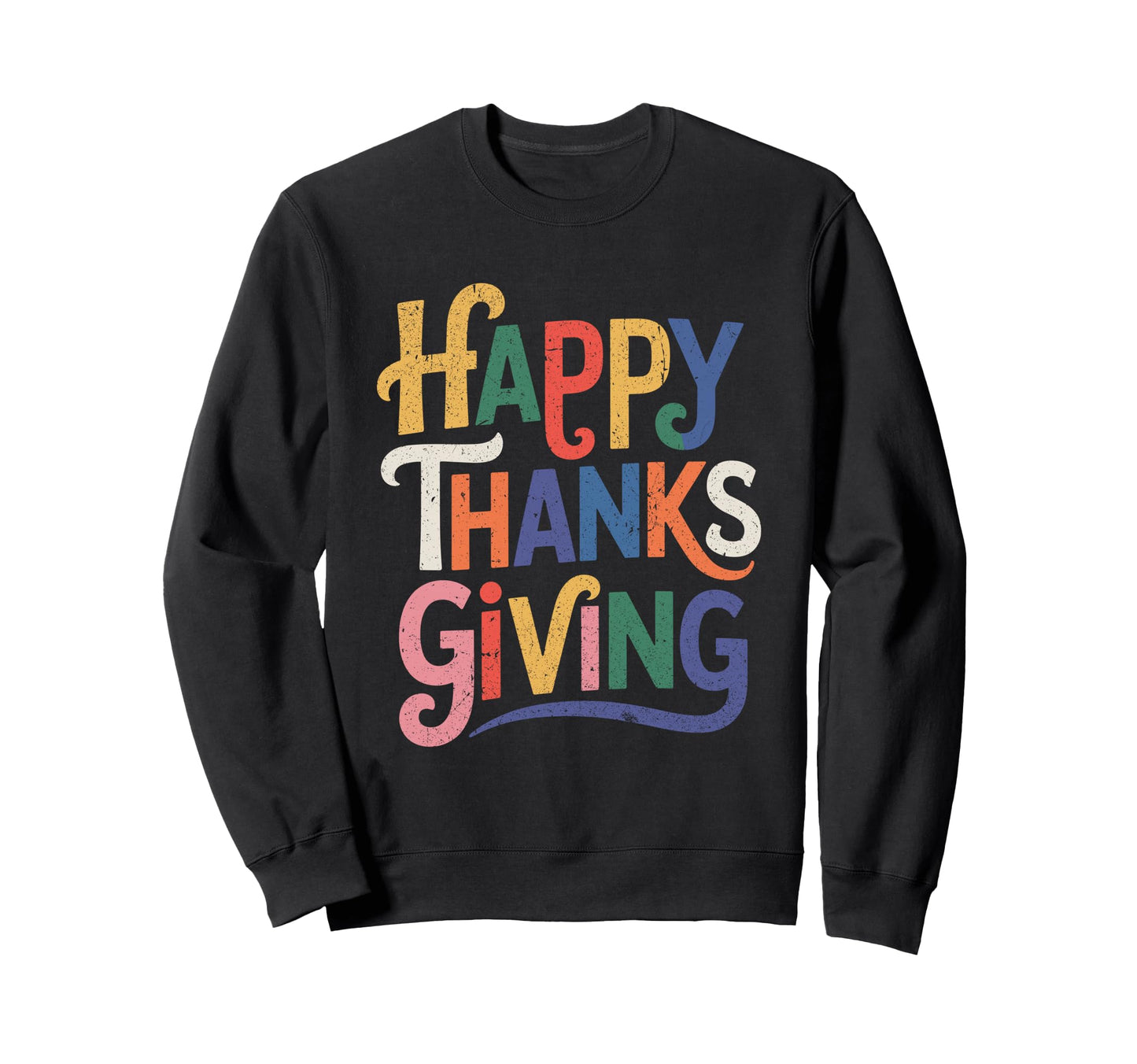 Happy Thanksgiving Typography Sweatshirt - Graphic Print Men Women - T-Shirt, Sweatshirt, Hoodie