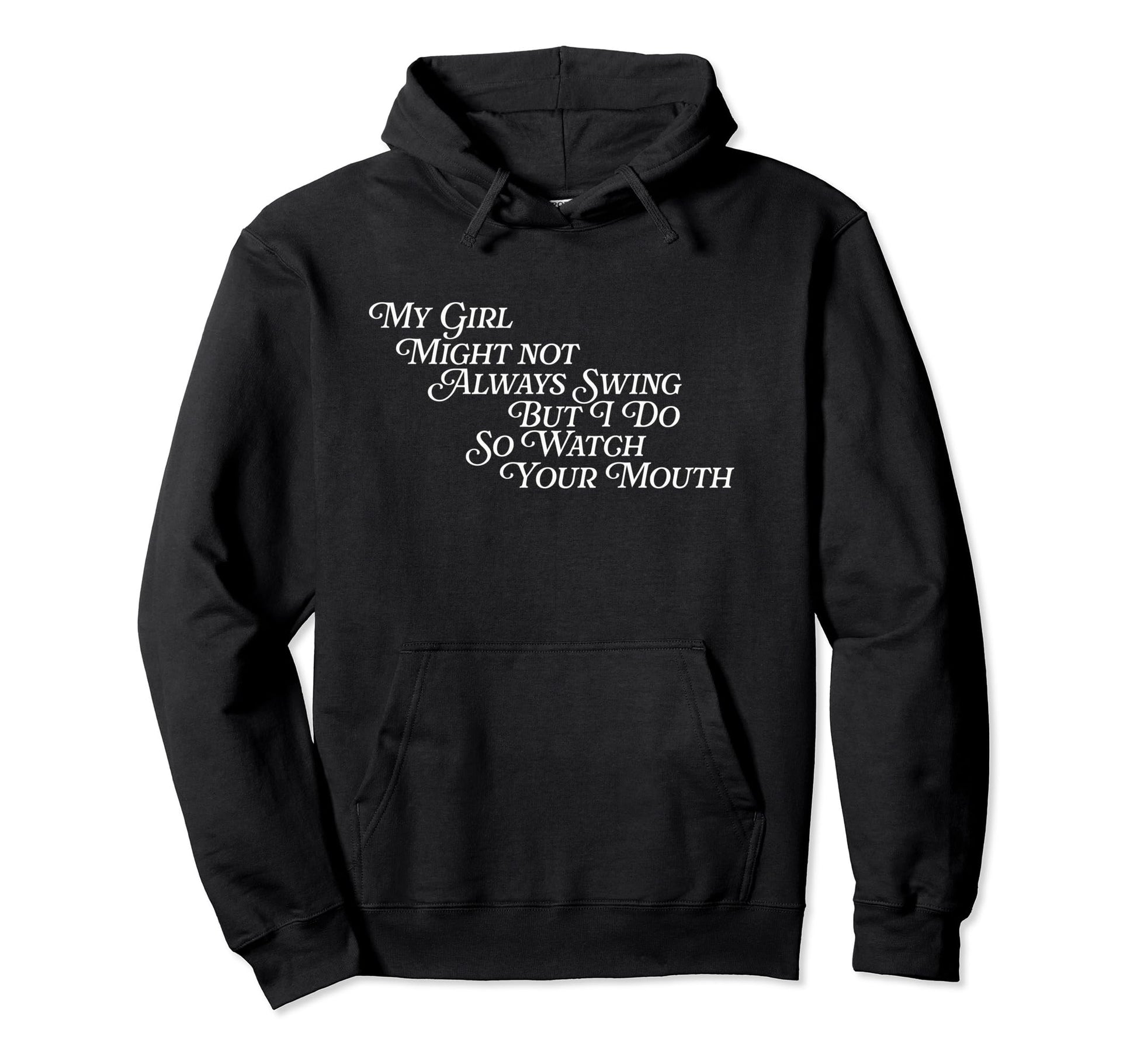 My Might Not Always Swing But I Do So Hoodie - Custom Art Print Unisex - T-Shirt, Sweatshirt, Hoodie