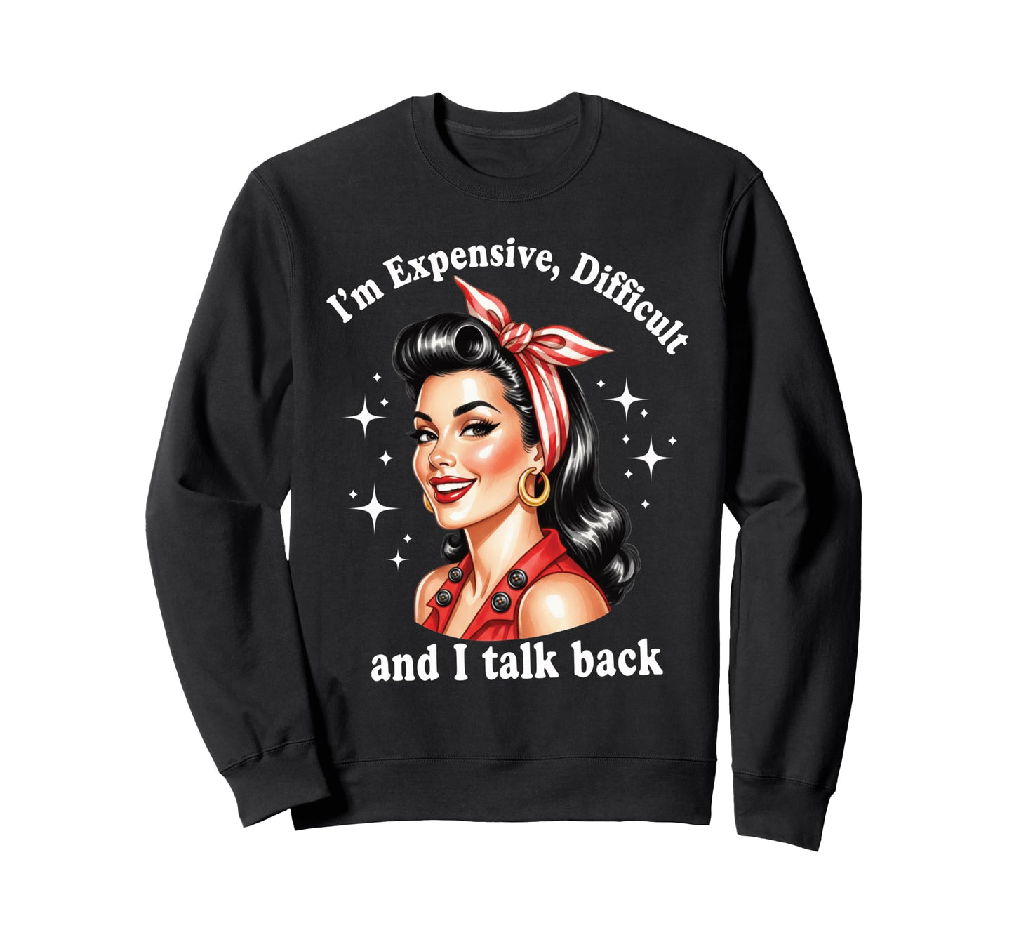 Im Expensive Difficult And I Talk Sweatshirt - Aesthetic Graphic Men Women - T-Shirt, Sweatshirt, Hoodie