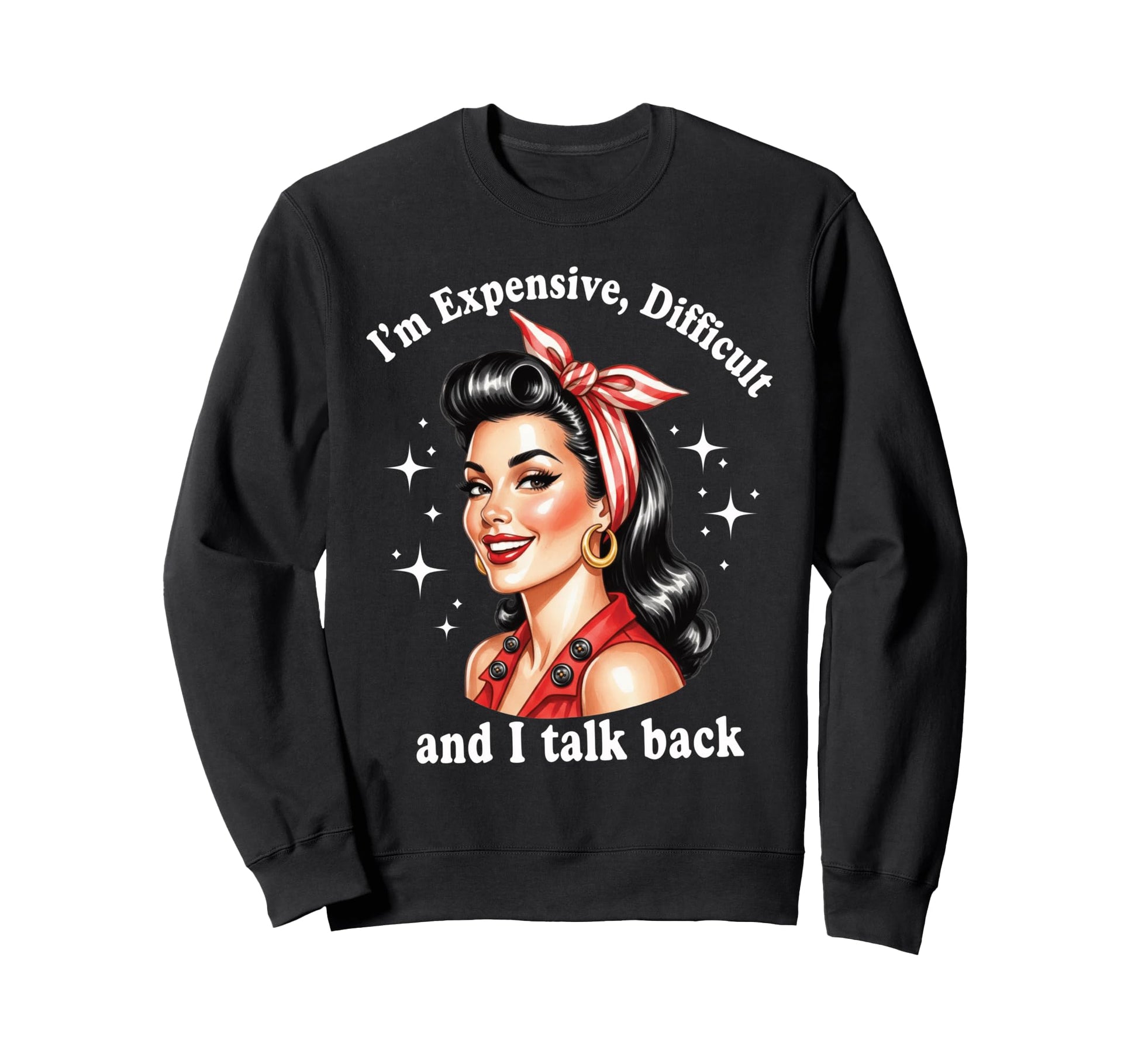 Im Expensive Difficult And I Talk Sweatshirt - Aesthetic Graphic Men Women - T-Shirt, Sweatshirt, Hoodie
