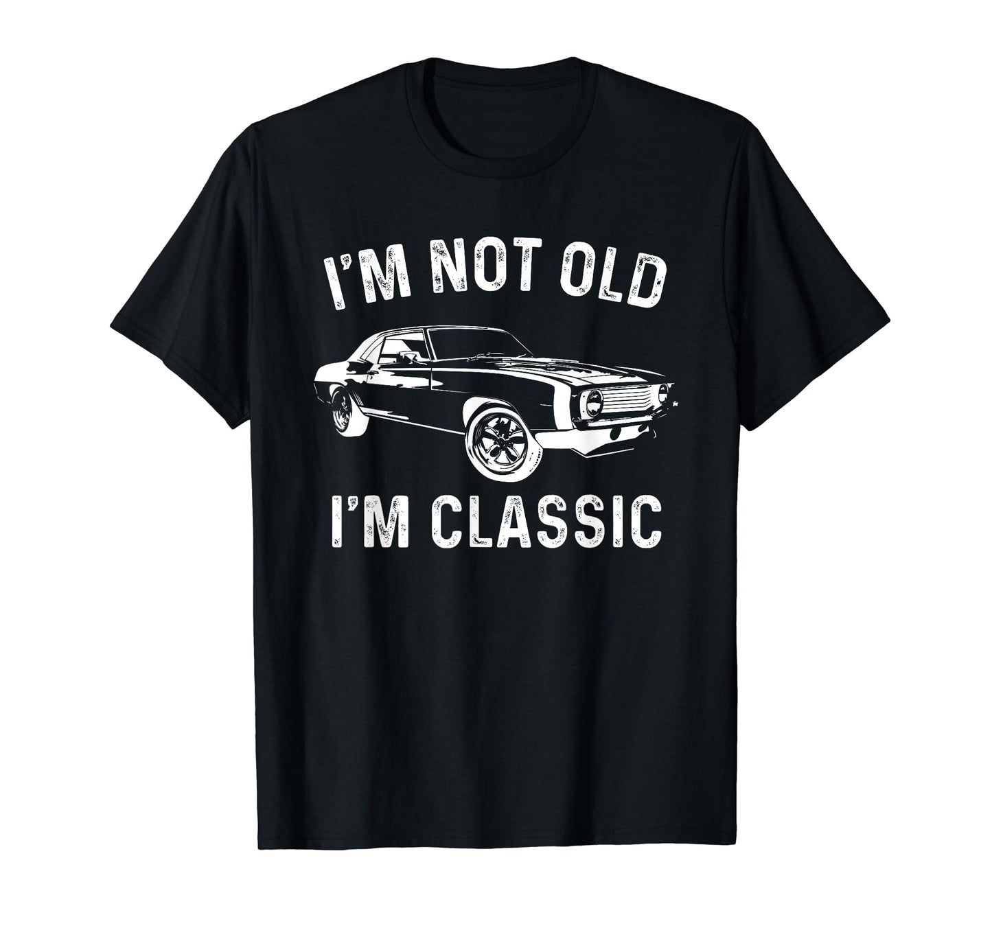Im Not Old Im Car T-Shirt - Fun Novelty Design Men Women - T-Shirt, Sweatshirt, Hoodie