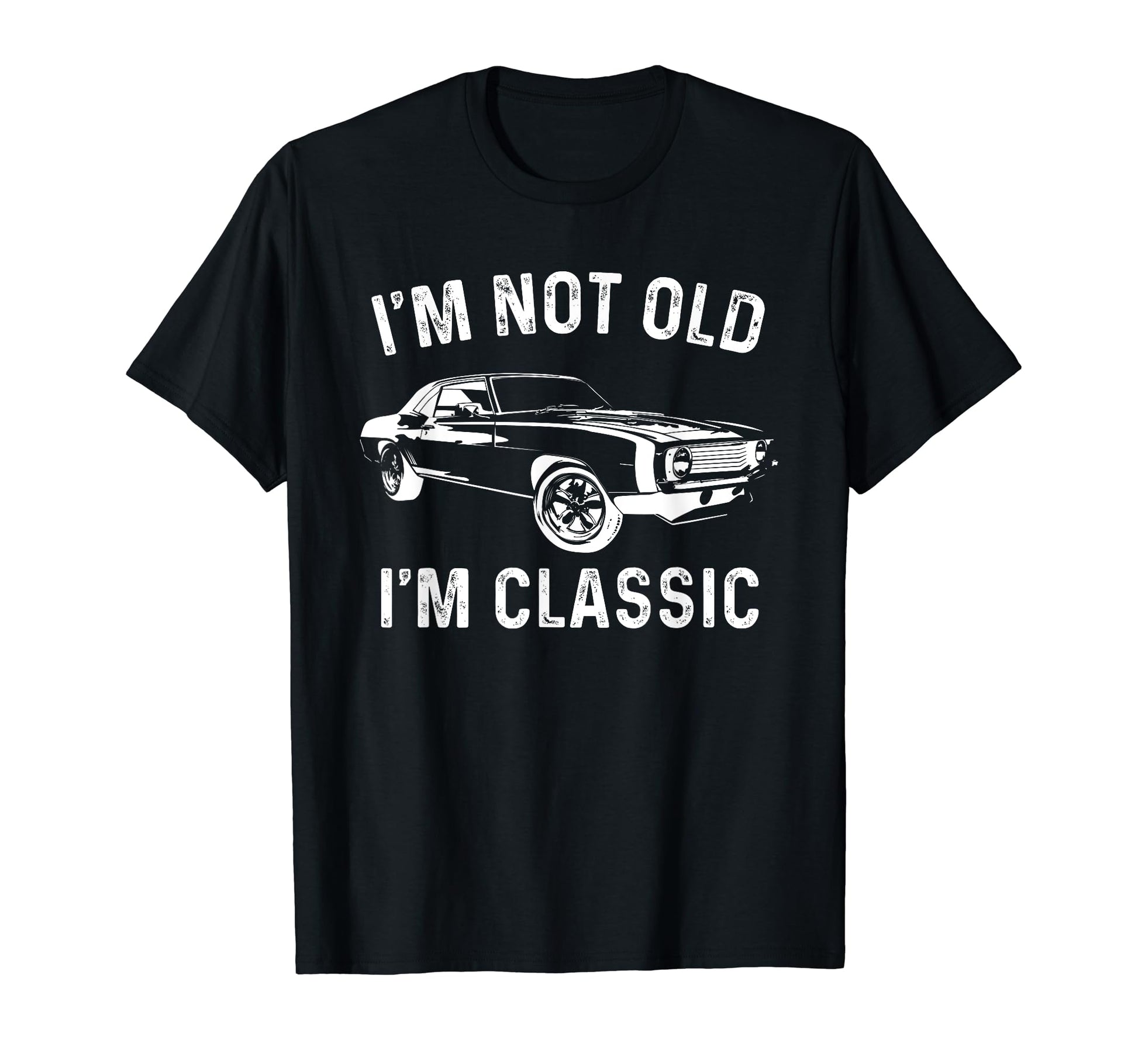 Im Not Old Im Car T-Shirt - Fun Novelty Design Men Women - T-Shirt, Sweatshirt, Hoodie