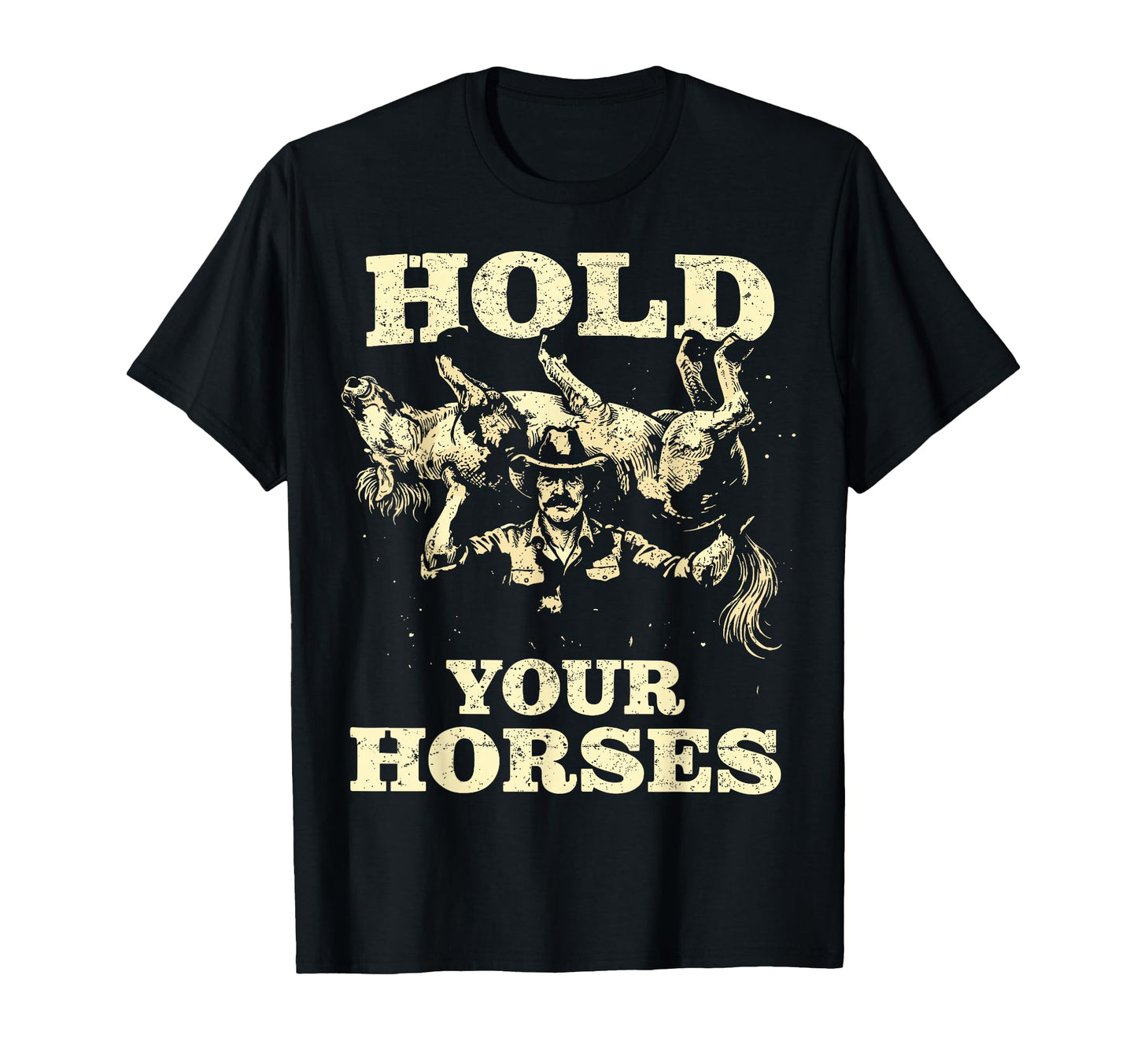 Hold Your Horses Funny Cowboy Western T-Shirt - Aesthetic Graphic Unisex - T-Shirt, Sweatshirt, Hoodie
