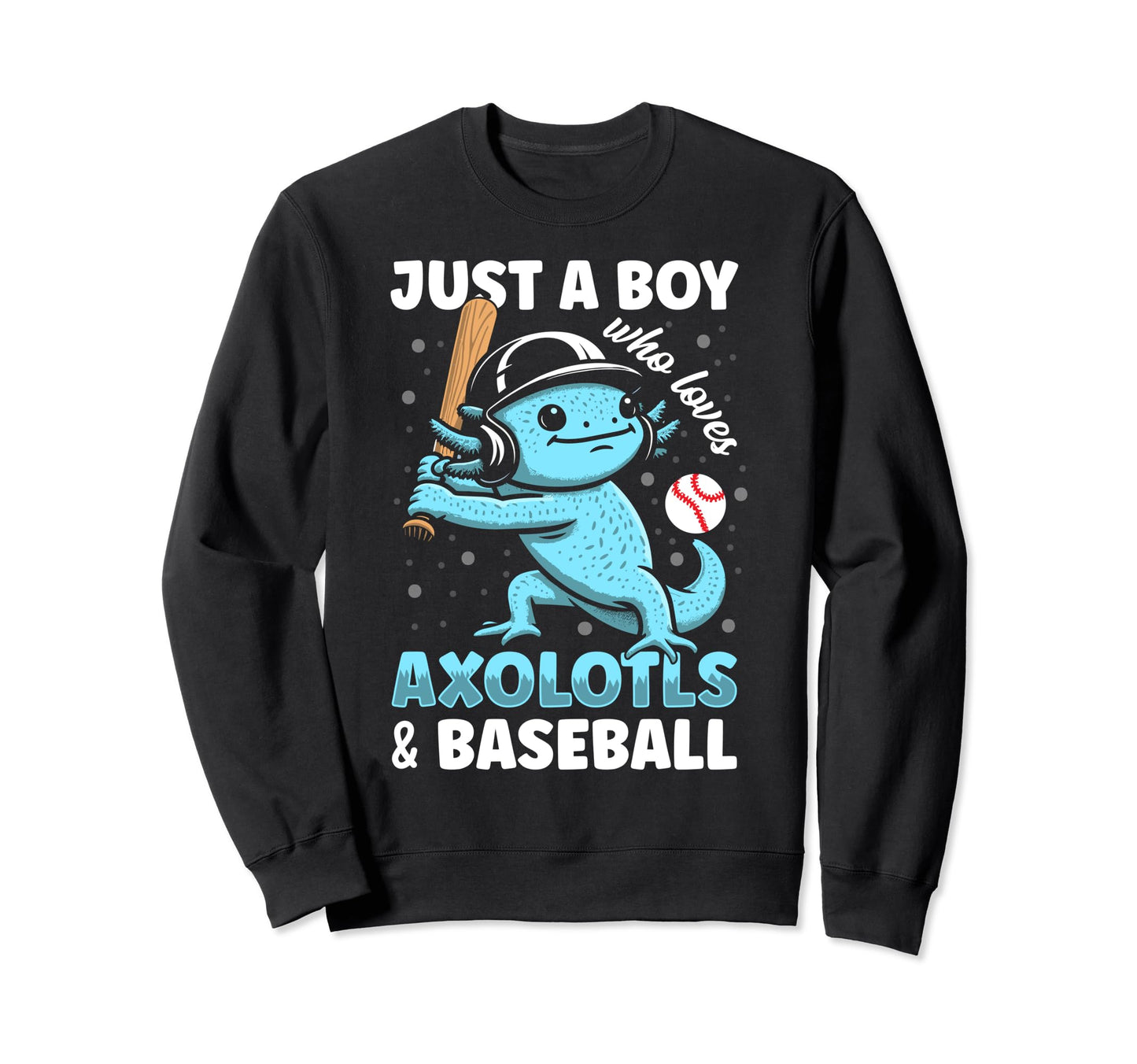 Axolotl Lover Just Who Loves Axolotls Sweatshirt - Custom Art Print Unisex - T-Shirt, Sweatshirt, Hoodie