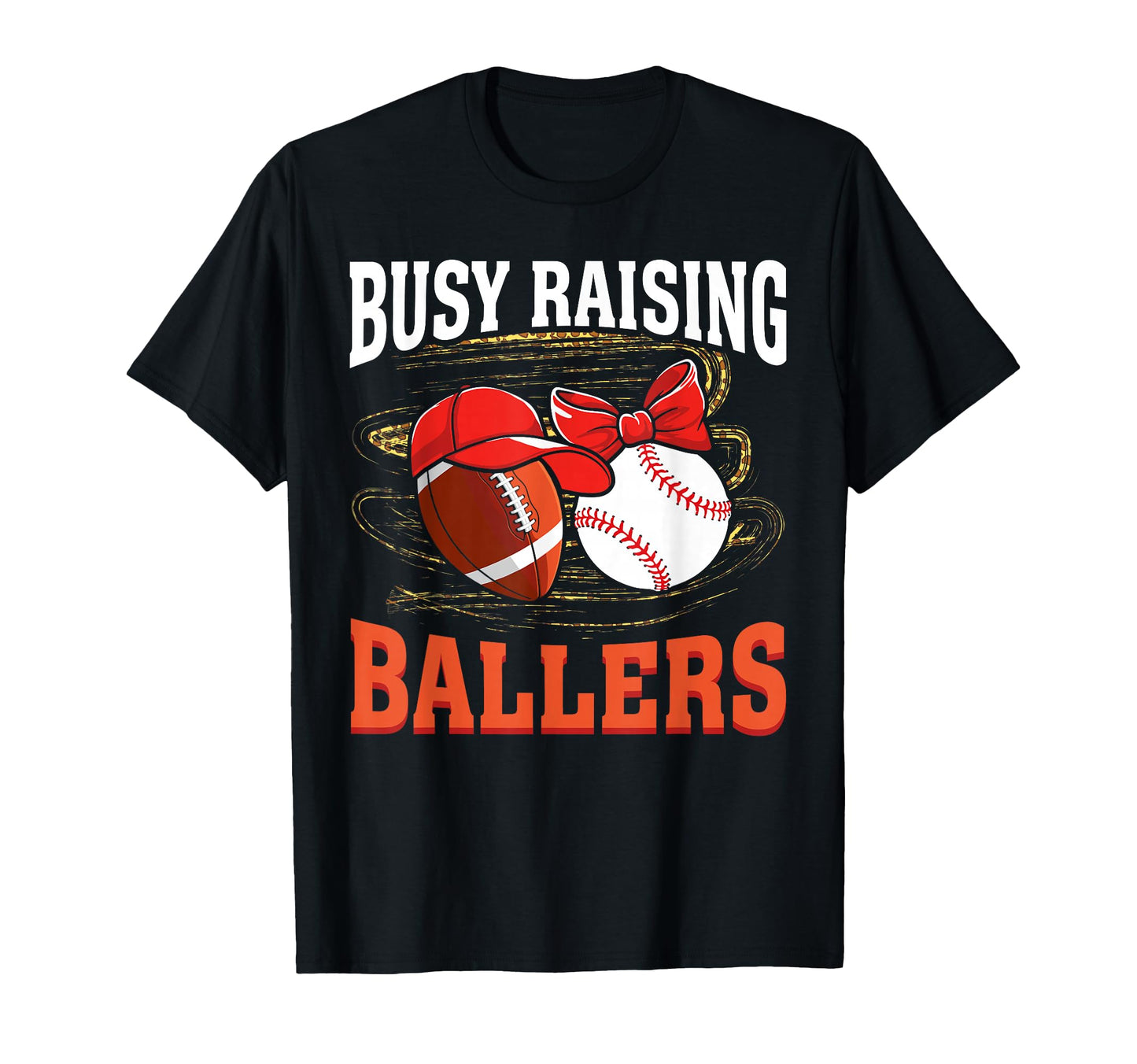 Busy Raising Ballers Football Baseball T-Shirt - Unique Graphic for Adults - T-Shirt, Sweatshirt, Hoodie