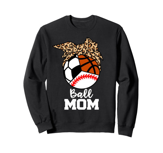 Ball Mom Funny Baseball Soccer Sweatshirt - Custom Art Print Men Women - T-Shirt, Sweatshirt, Hoodie