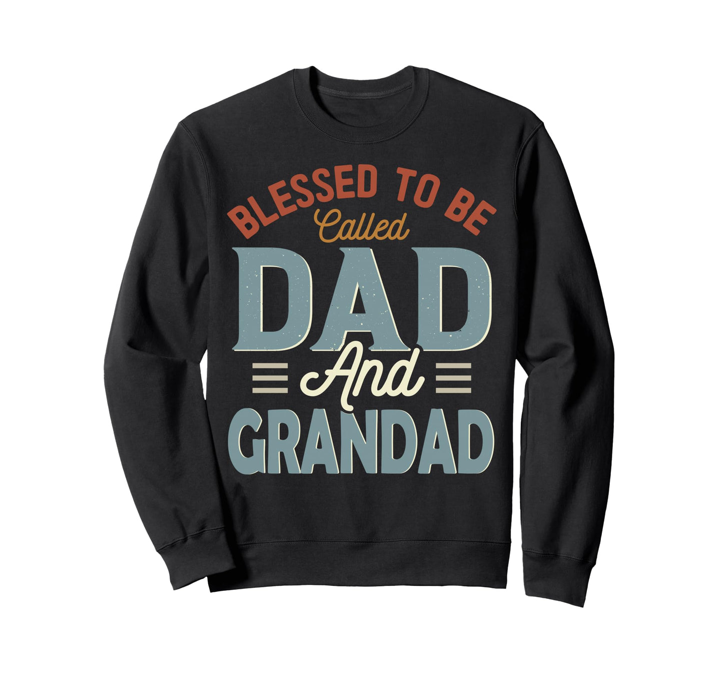 Blessed To Be Called Dad And Grandad Sweatshirt - Graphic Print for Adults - T-Shirt, Sweatshirt, Hoodie