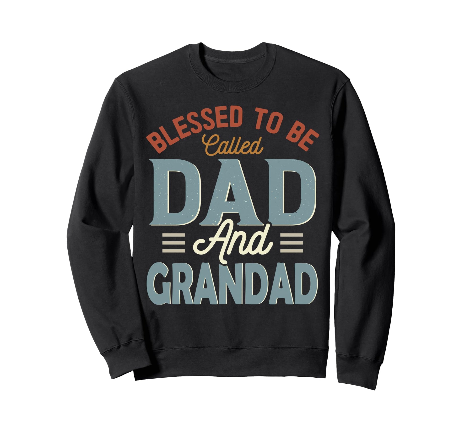 Blessed To Be Called Dad And Grandad Sweatshirt - Graphic Print for Adults - T-Shirt, Sweatshirt, Hoodie