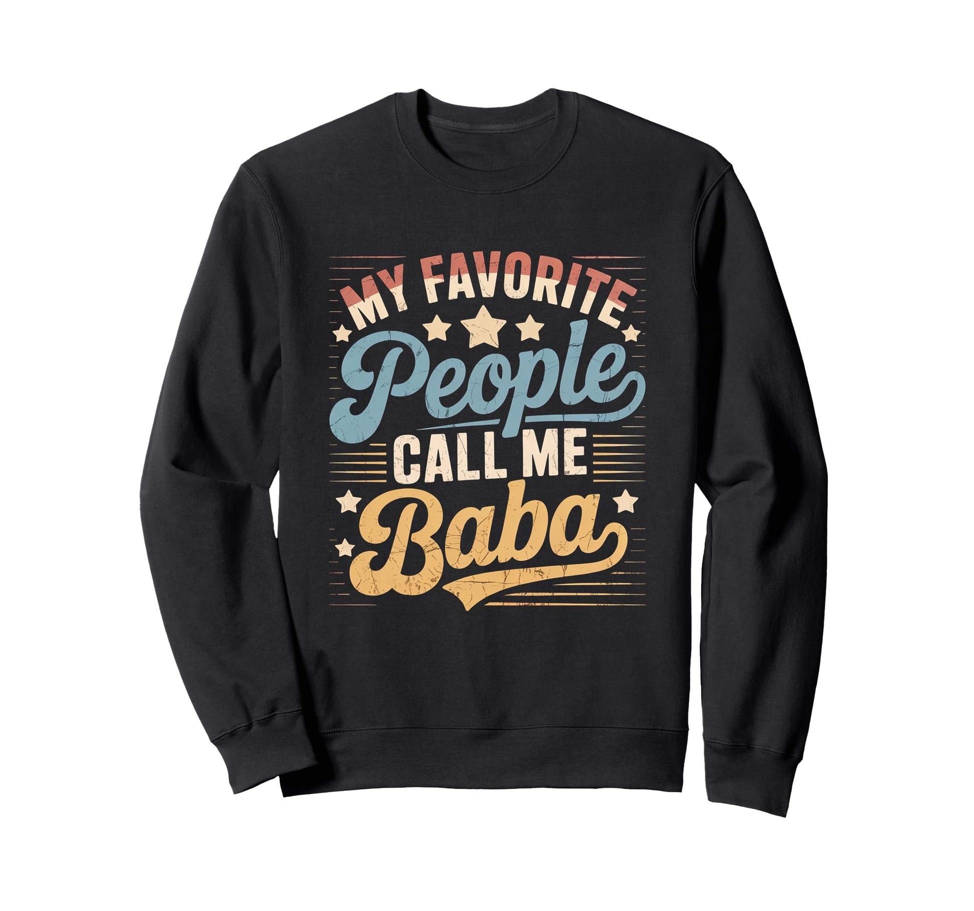 My Favorite People Call Me Baba Sweatshirt - Novelty Apparel Men Women - T-Shirt, Sweatshirt, Hoodie