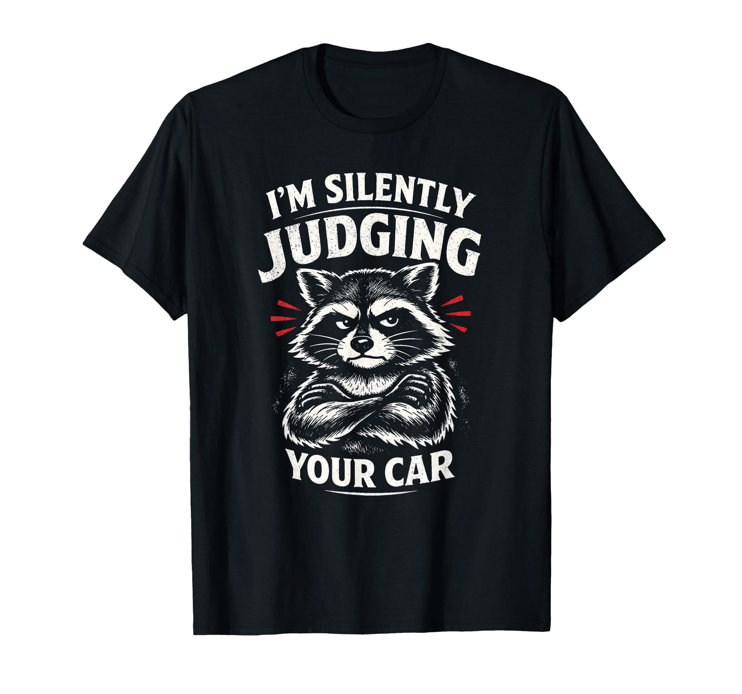 Im Silently Judging Your Car Funny T-Shirt - Unique Graphic for Adults - T-Shirt, Sweatshirt, Hoodie