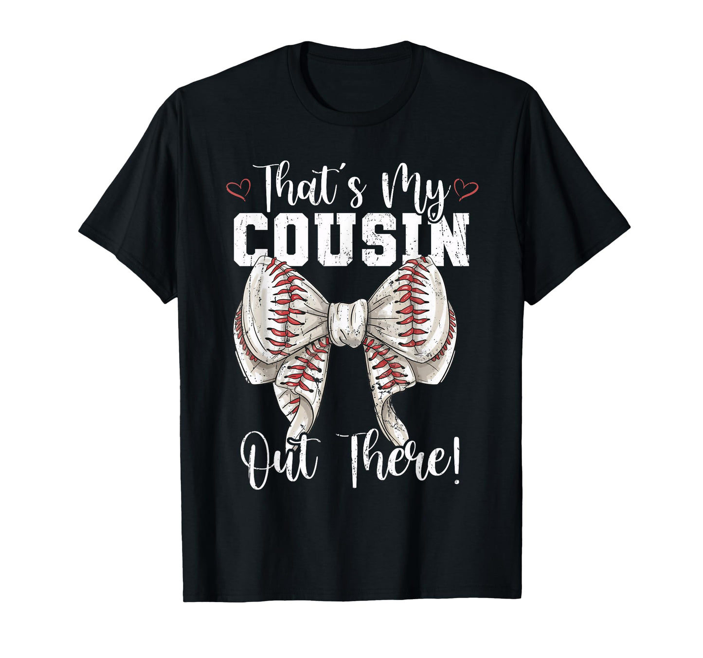 Thats My Cousin Out There Baseball T-Shirt - Novelty Apparel Men Women - T-Shirt, Sweatshirt, Hoodie