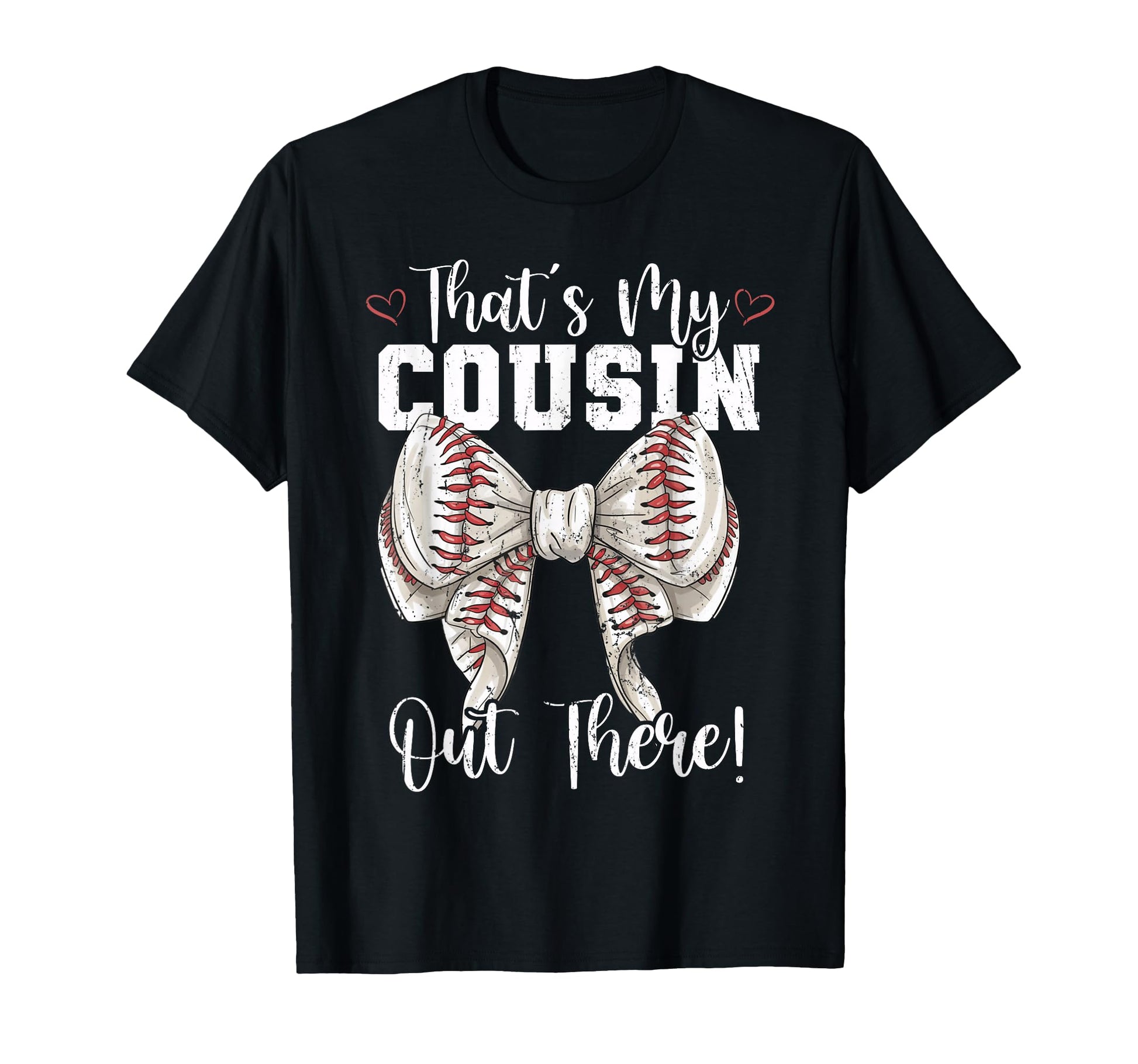 Thats My Cousin Out There Baseball T-Shirt - Novelty Apparel Men Women - T-Shirt, Sweatshirt, Hoodie