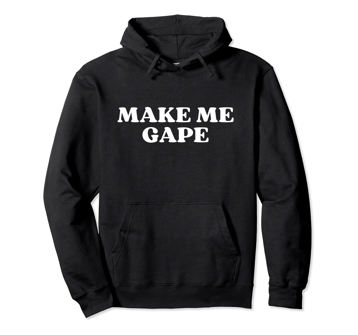Make Me Gape Y2K Aesthetic Hoodie - Minimalist Print for Adults - T-Shirt, Sweatshirt, Hoodie