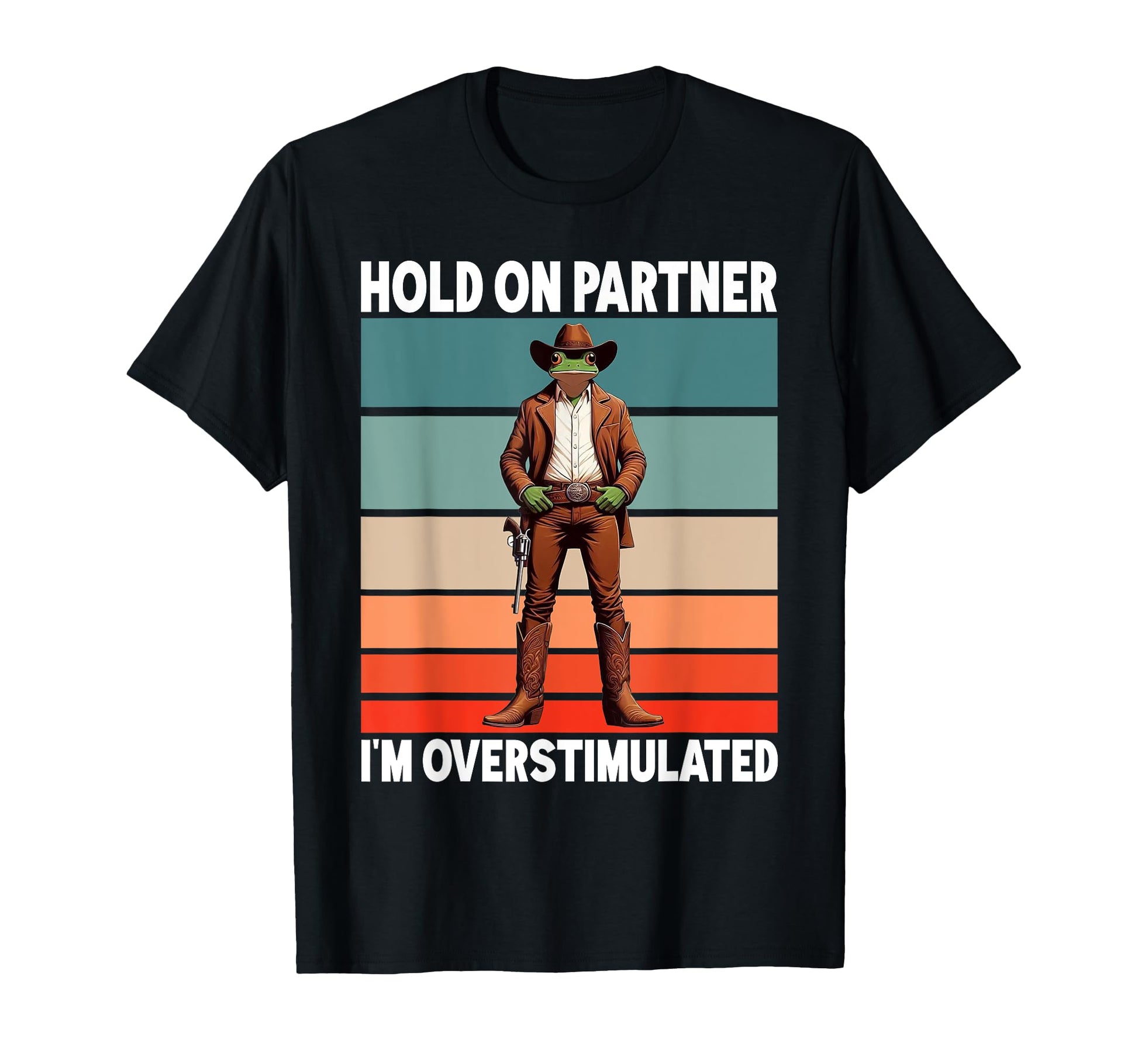 Hold Partner Im Overstimulated Funny T-Shirt - Streetwear Style for Adults - T-Shirt, Sweatshirt, Hoodie
