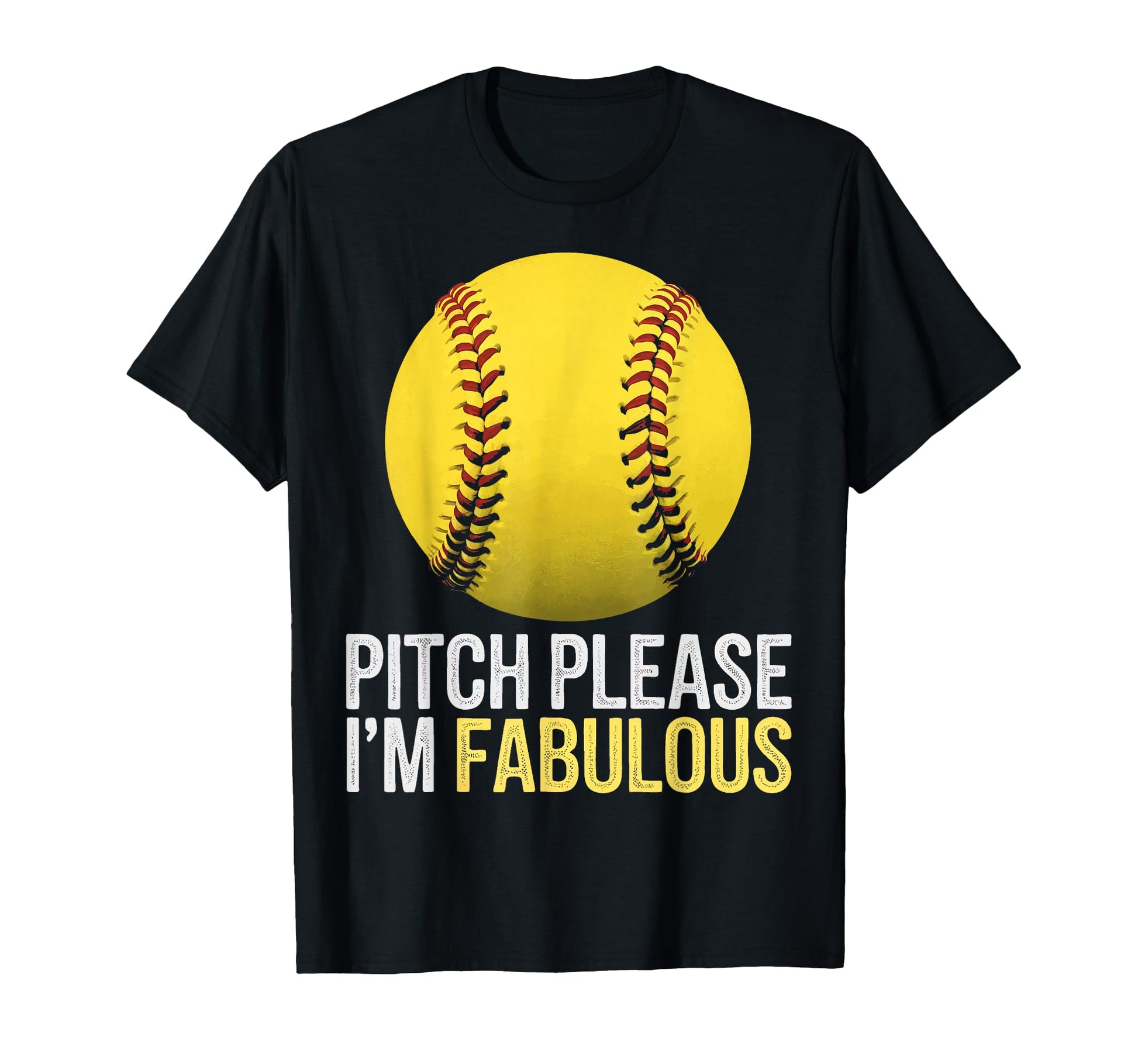 Softball Pitch Please Im Fabulous T-Shirt - Custom Art Print Men Women - T-Shirt, Sweatshirt, Hoodie