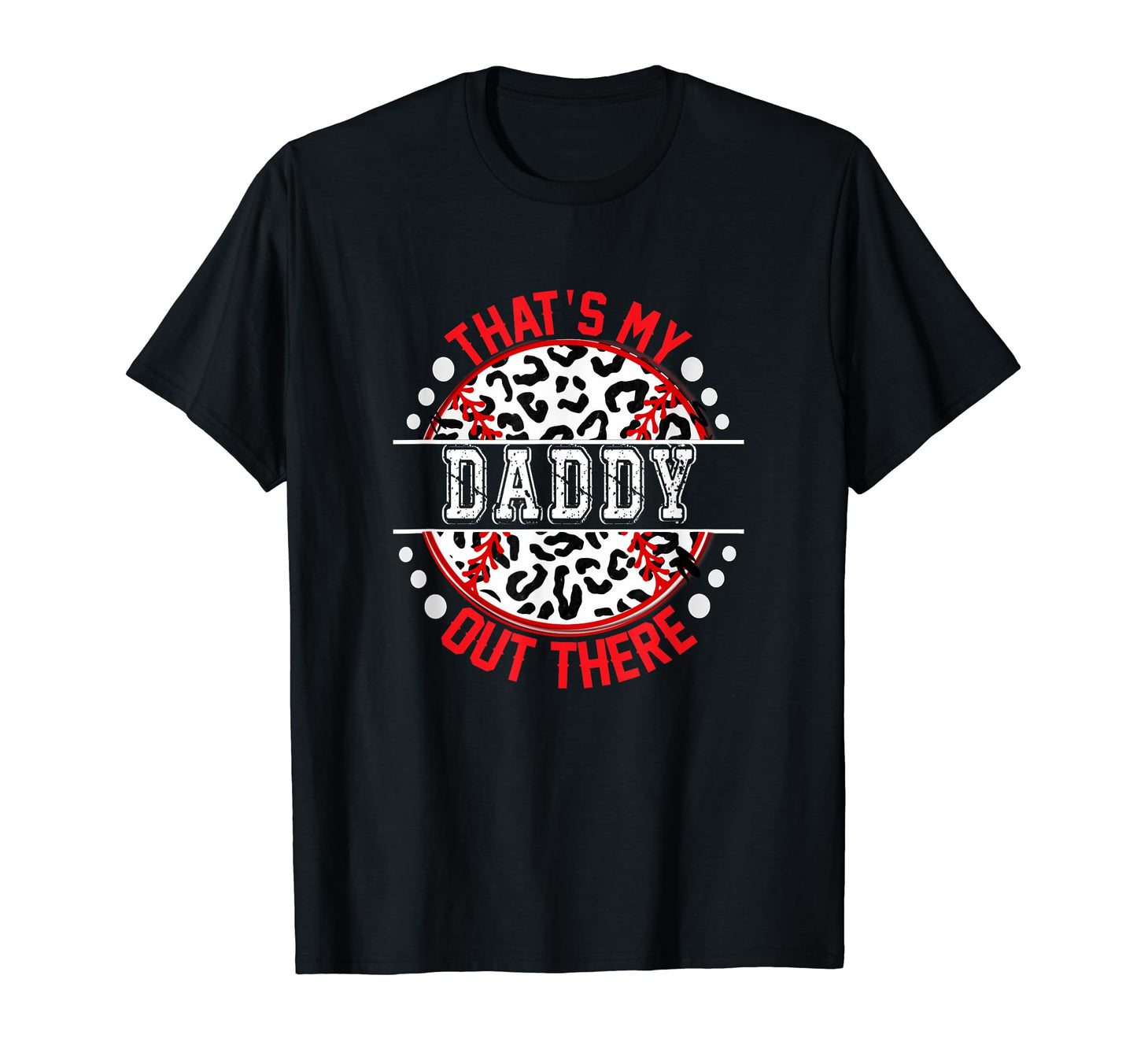 Thats My Daddy Out There Baseball T-Shirt - Novelty Apparel for Adults - T-Shirt, Sweatshirt, Hoodie