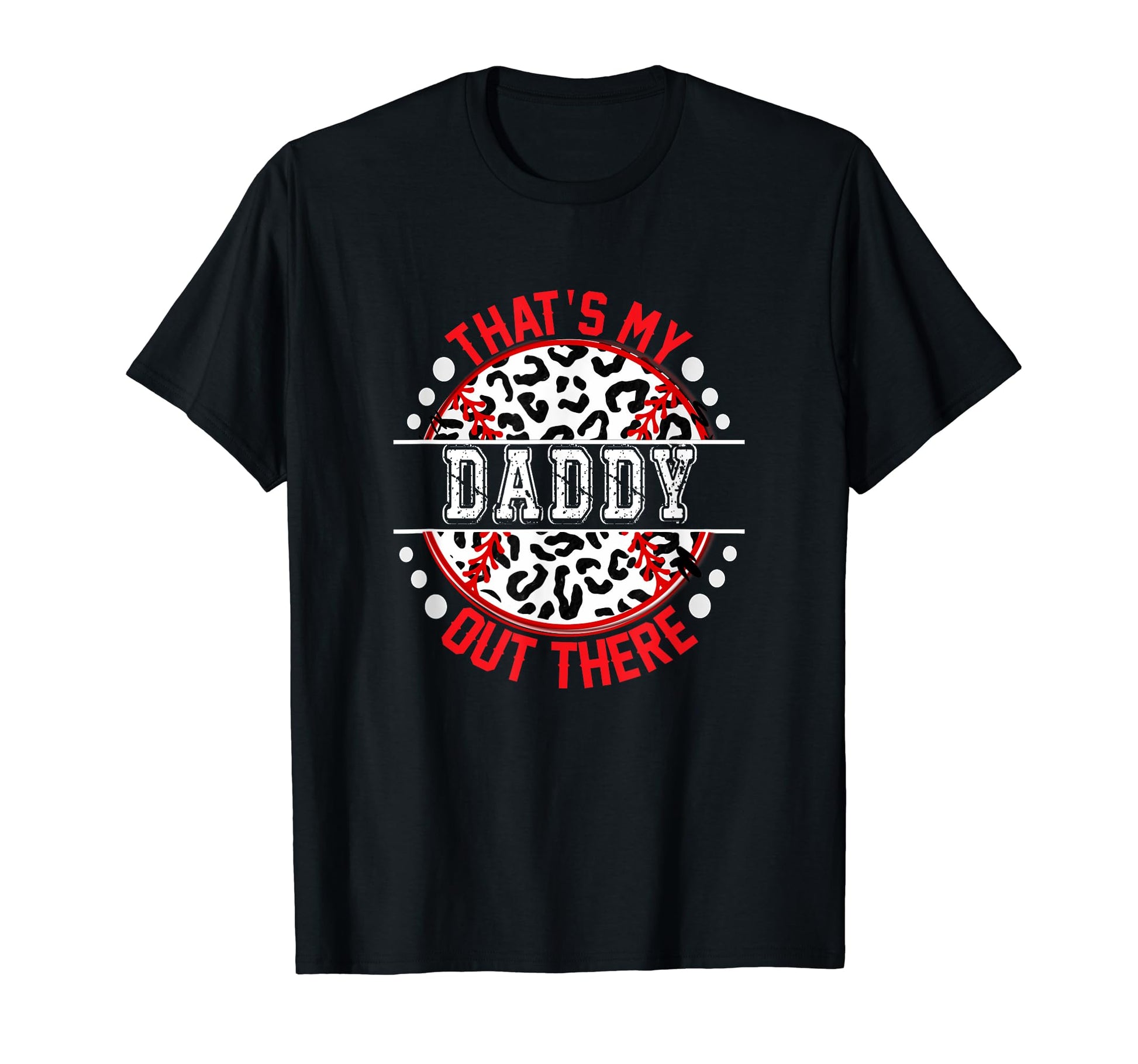 Thats My Daddy Out There Baseball T-Shirt - Novelty Apparel for Adults - T-Shirt, Sweatshirt, Hoodie