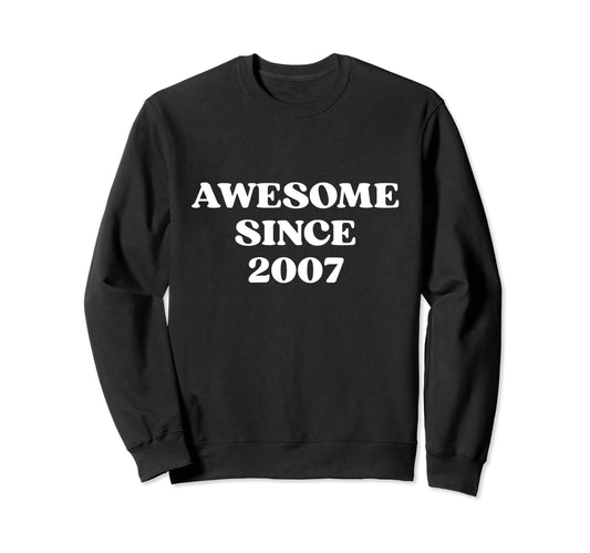 Awesome Since 2007 Born 2007 Y2K Sweatshirt - Custom Art Print Unisex - T-Shirt, Sweatshirt, Hoodie