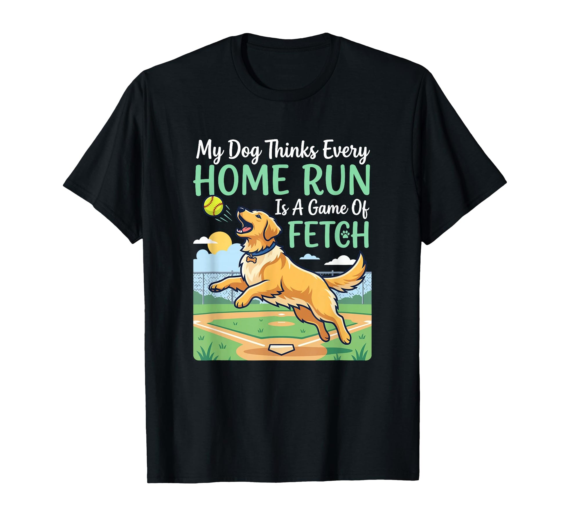 Dog Thinks Every Home Run Is Fetch T-Shirt - Trendy Graphic Unisex - T-Shirt, Sweatshirt, Hoodie