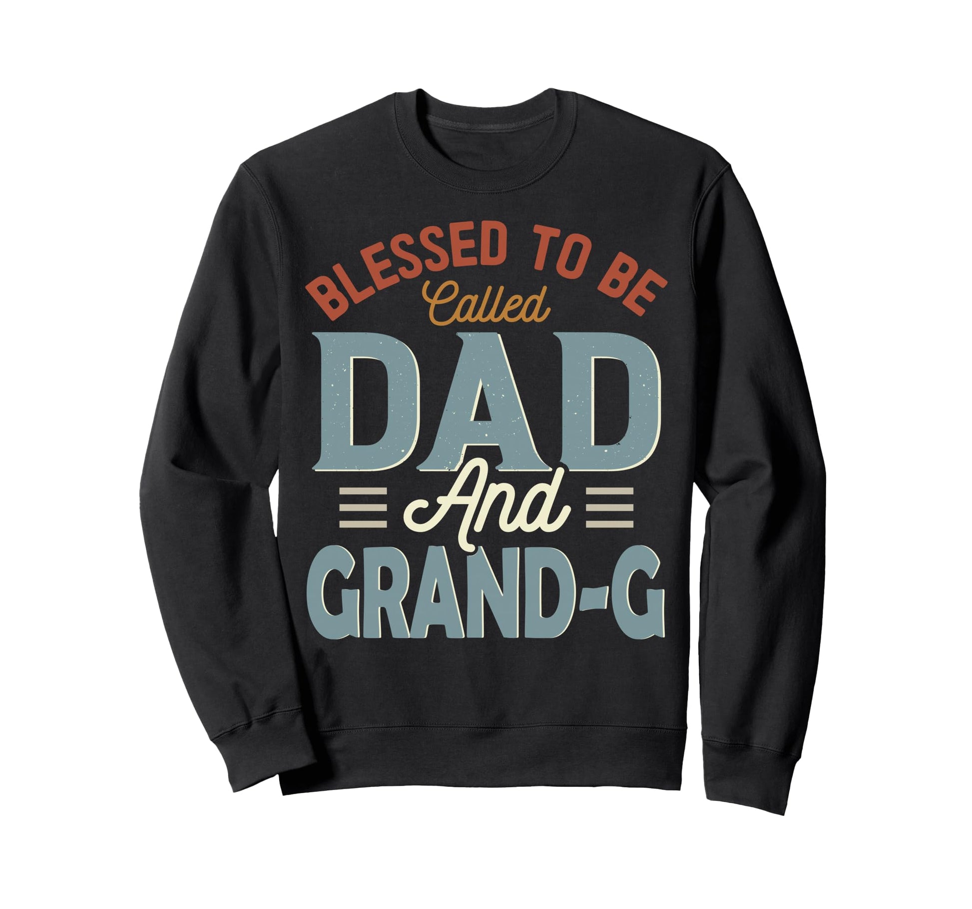 Blessed To Be Called Dad And Grand G Sweatshirt - Graphic Print Unisex - T-Shirt, Sweatshirt, Hoodie