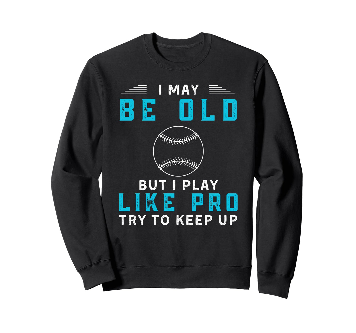 Funny Baseball Player Try To Keep Sweatshirt - Streetwear Style Men Women - T-Shirt, Sweatshirt, Hoodie