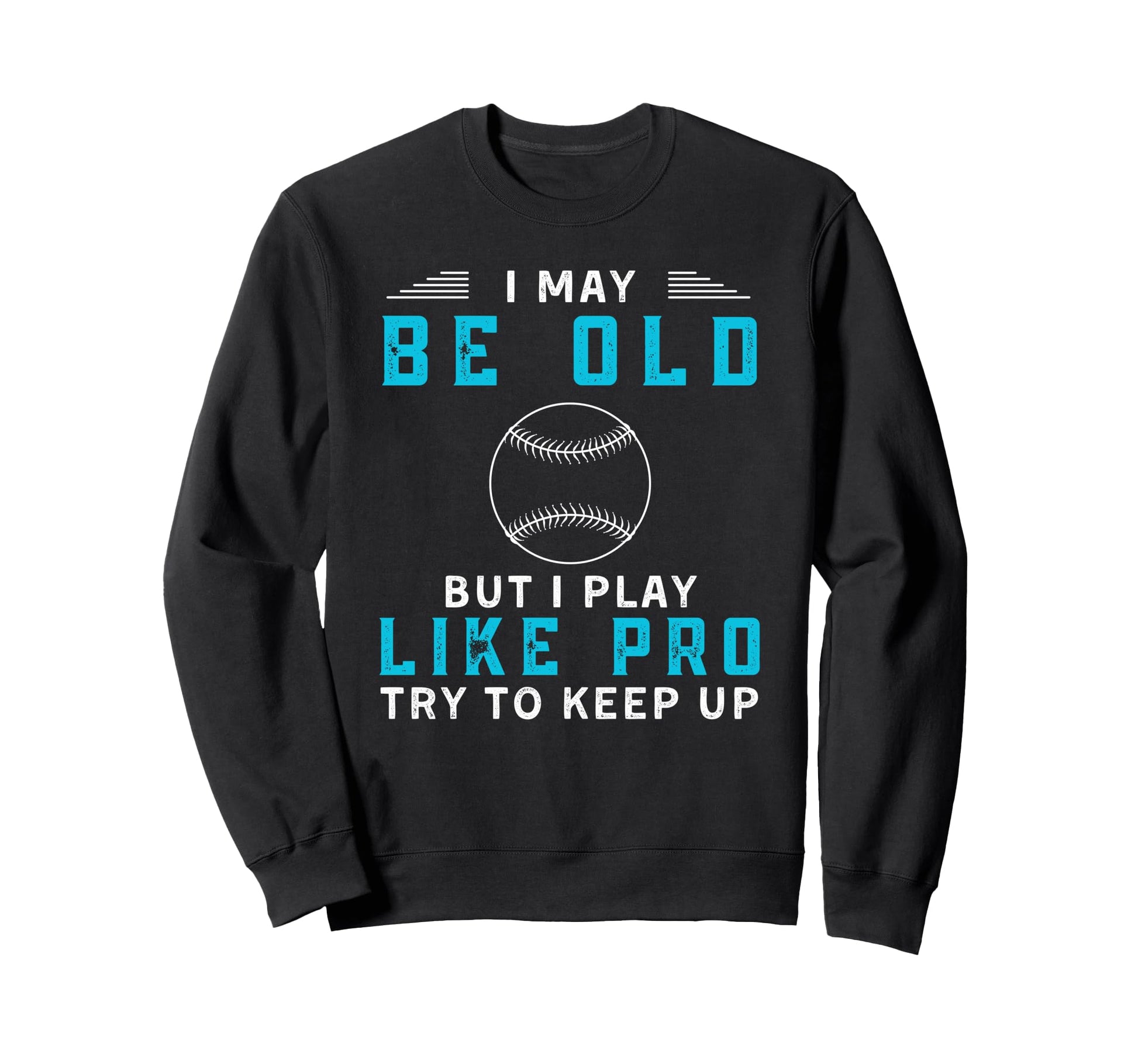 Funny Baseball Player Try To Keep Sweatshirt - Streetwear Style Men Women - T-Shirt, Sweatshirt, Hoodie