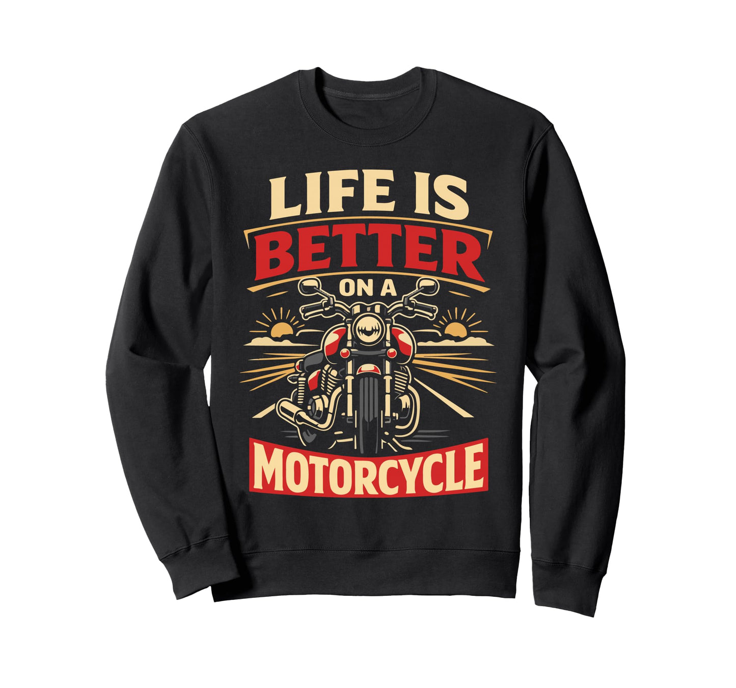 Motorcycle Biker Life Is Better Sweatshirt - Unique Graphic for Adults - T-Shirt, Sweatshirt, Hoodie