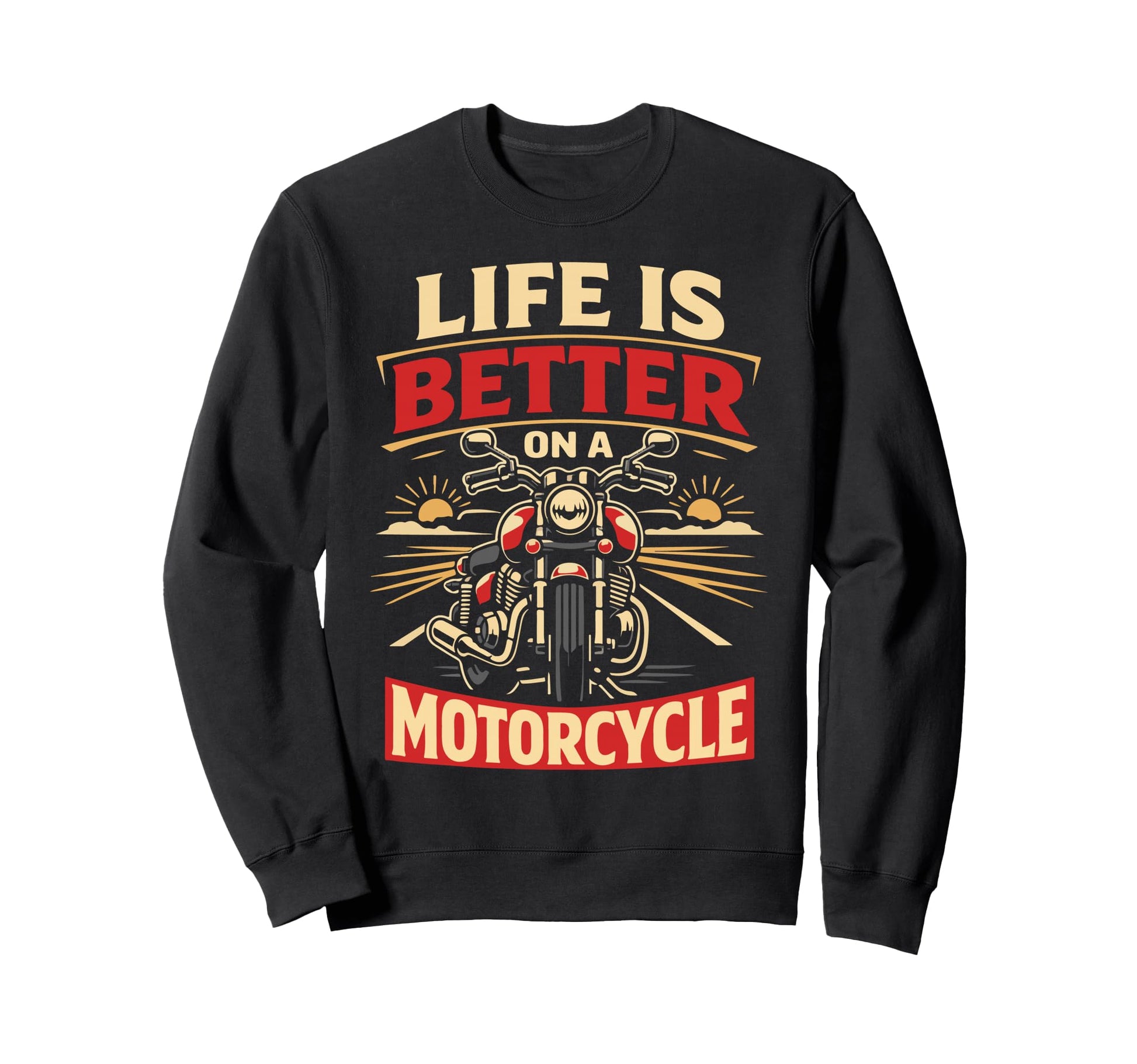 Motorcycle Biker Life Is Better Sweatshirt - Unique Graphic for Adults - T-Shirt, Sweatshirt, Hoodie