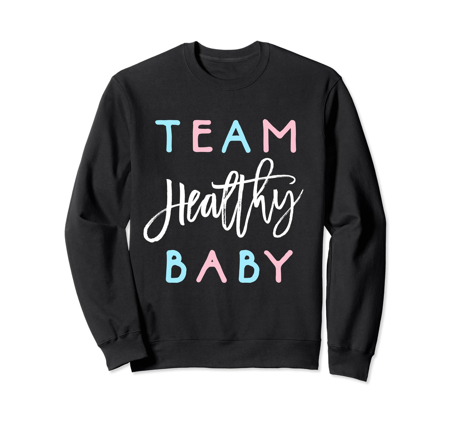 Team Healthy Gender Reveal Party Sweatshirt - Custom Art Print Unisex - T-Shirt, Sweatshirt, Hoodie