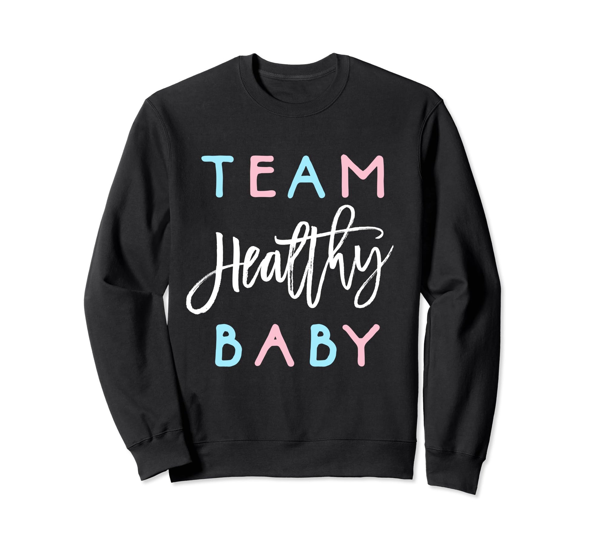 Team Healthy Gender Reveal Party Sweatshirt - Custom Art Print Unisex - T-Shirt, Sweatshirt, Hoodie